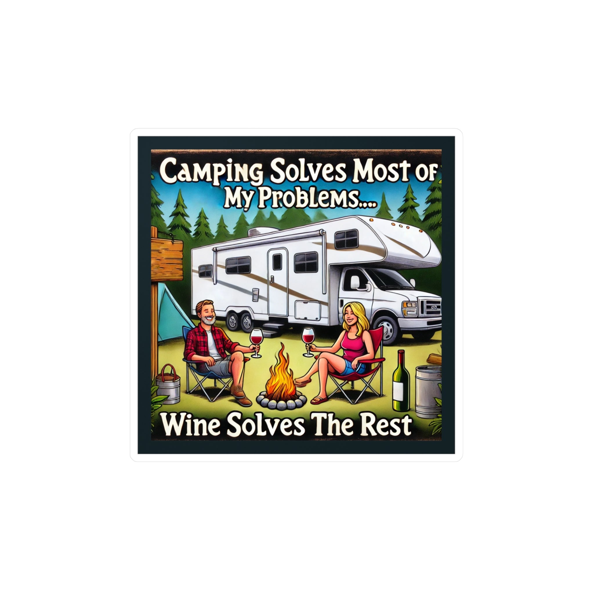 Vinyl Decal - Camping solves most of my problems Wine solves the rest