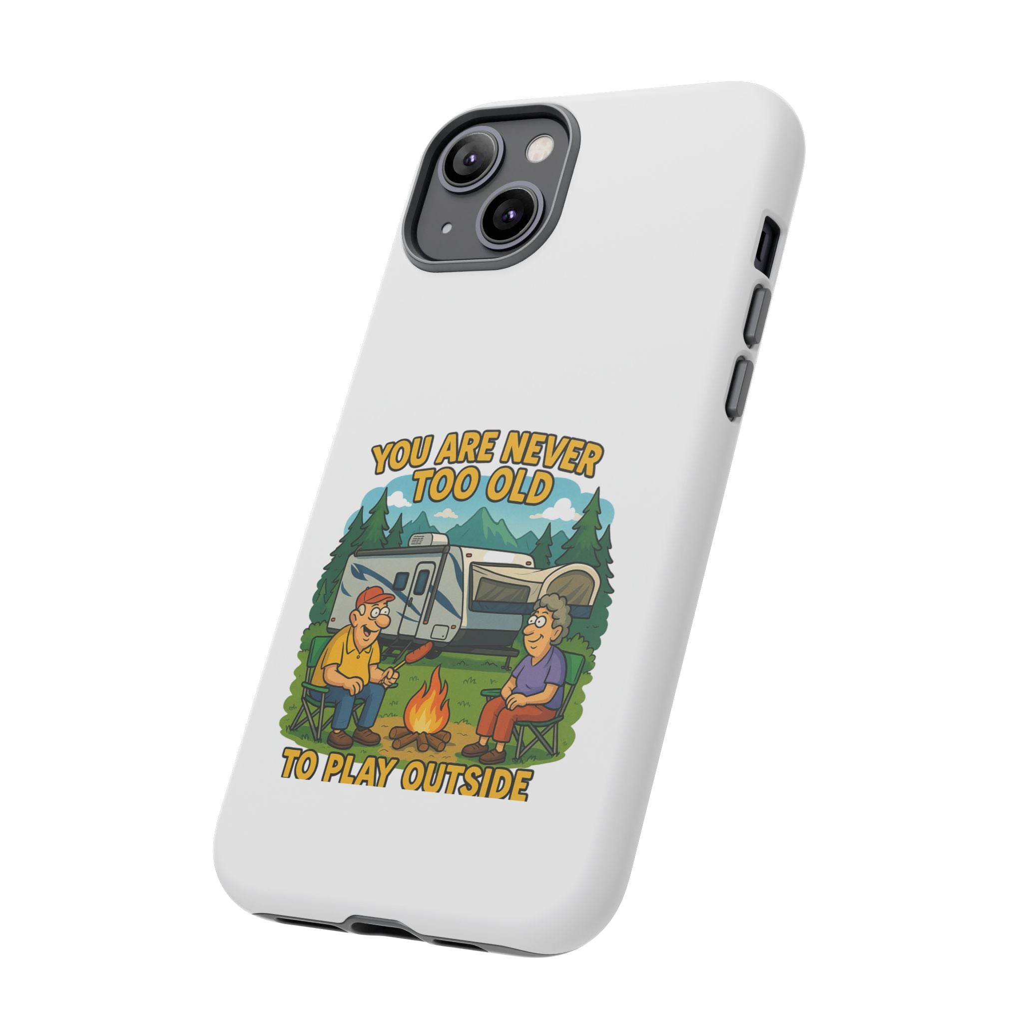 Outdoor Adventure Phone Case - 'You Are Never Too Old to Play Outside'
