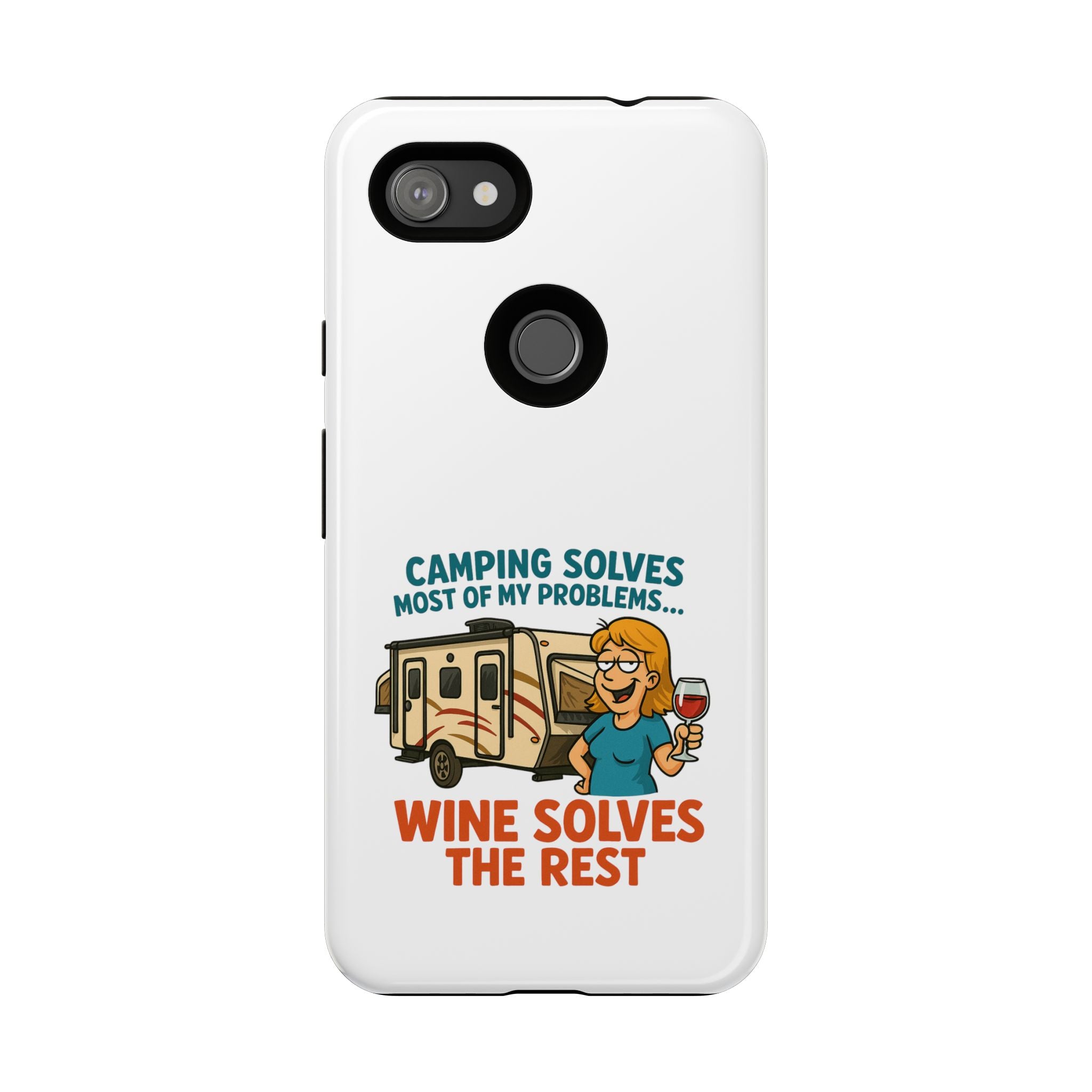 Tough Cases - Camping solves most of my problems...Wine solves the rest