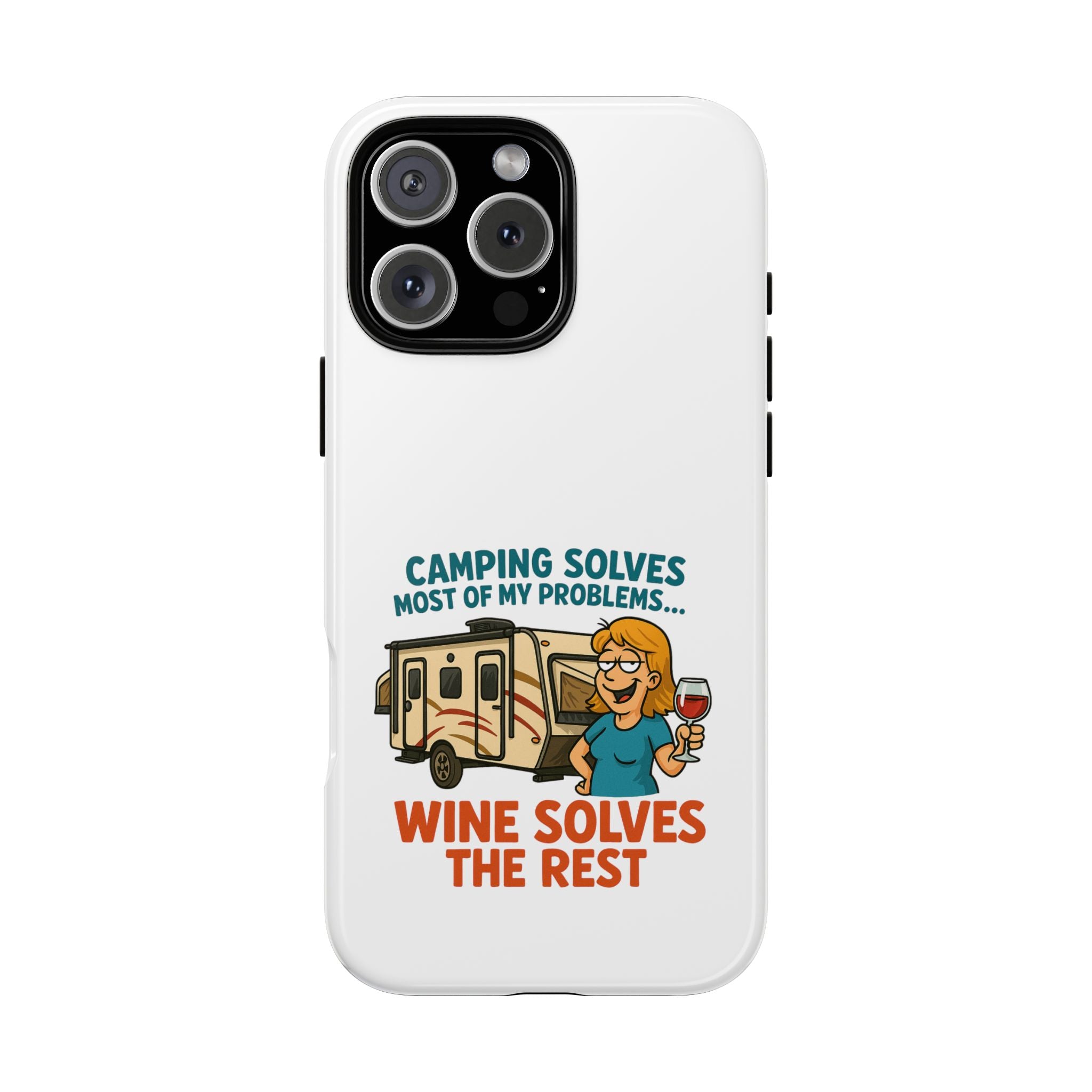 Tough Cases - Camping solves most of my problems...Wine solves the rest