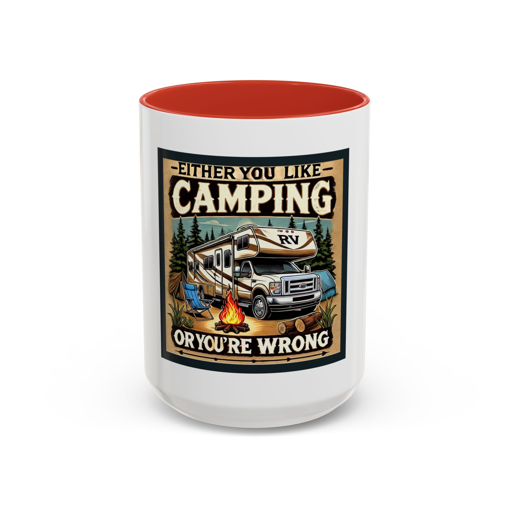 Mug - Either you like camping…or you're Wrong Coffee Mug (11, 15oz)