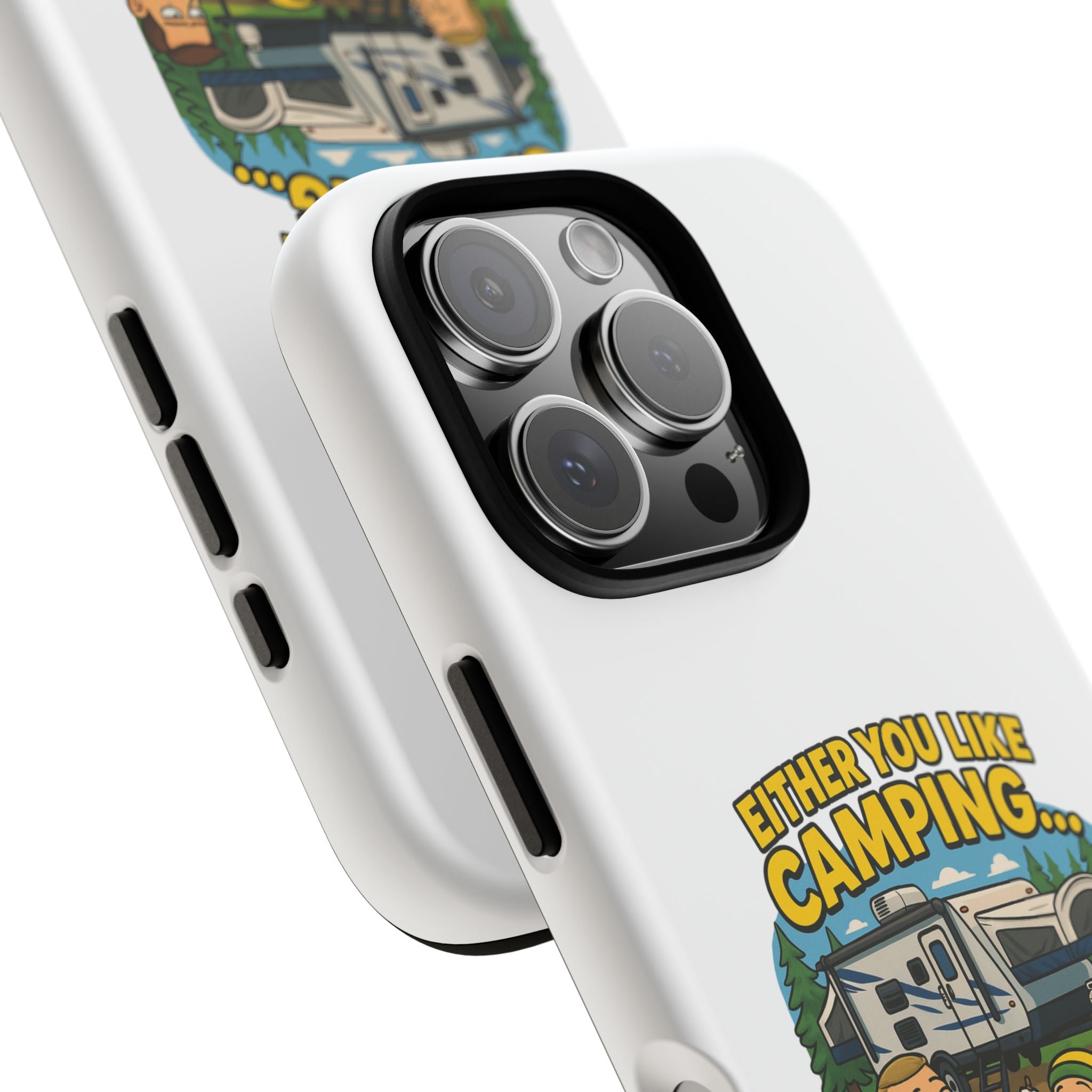 Camping Adventure Phone Case - "Either You Like Camping... Or You're Wrong"