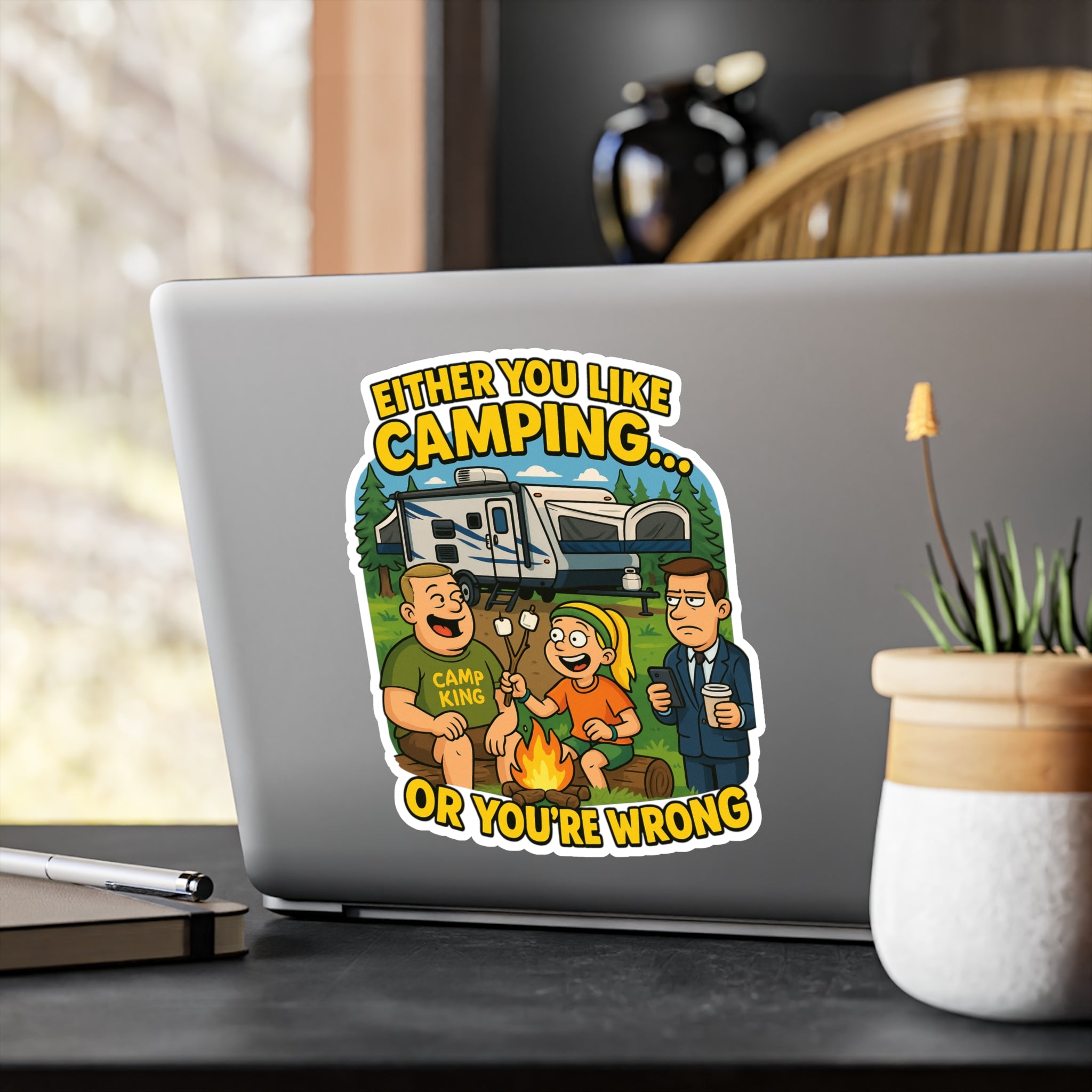 Camping Themed Kiss-Cut Vinyl Decal - 'Either You Like Camping... Or You’re Wrong'