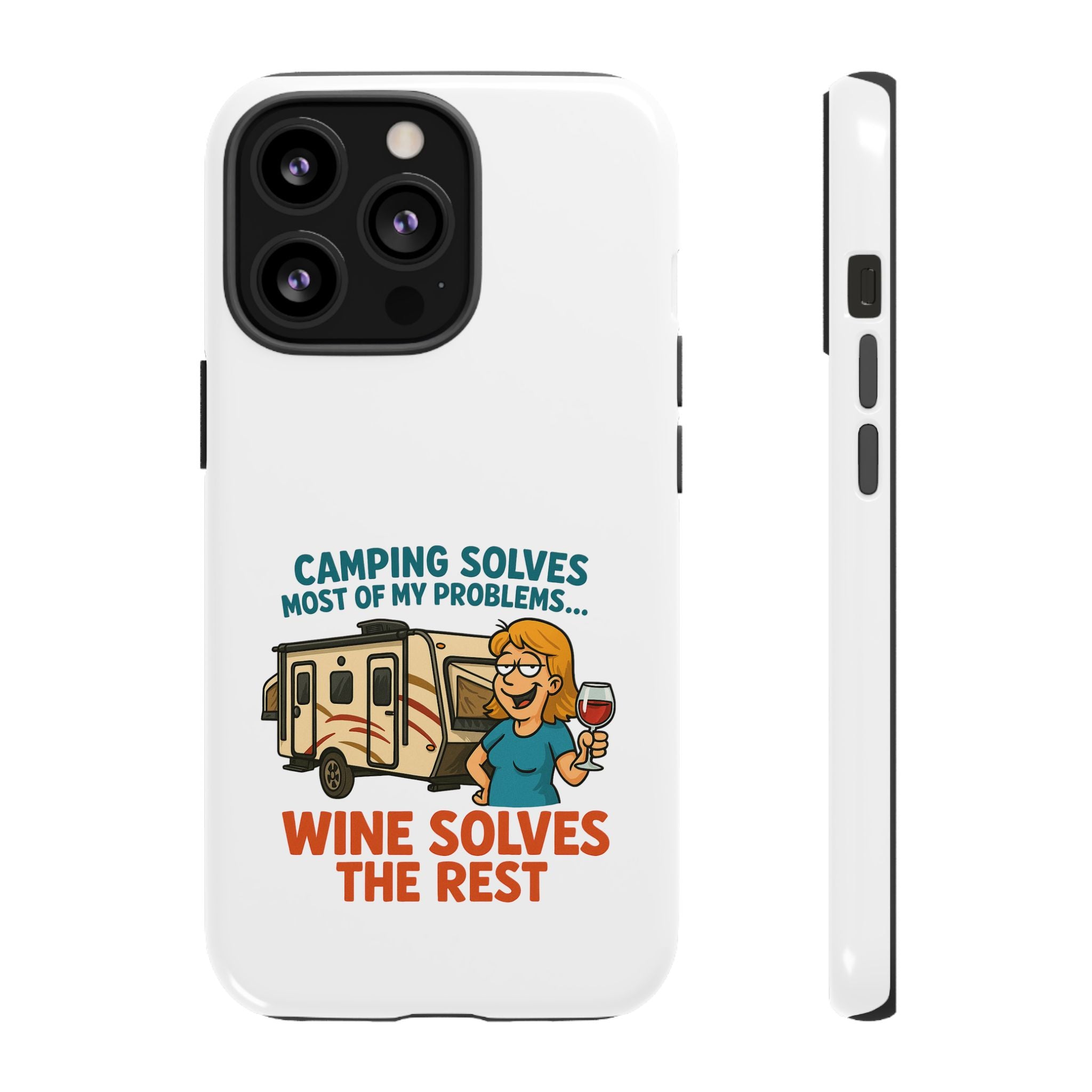 Tough Cases - Camping solves most of my problems...Wine solves the rest