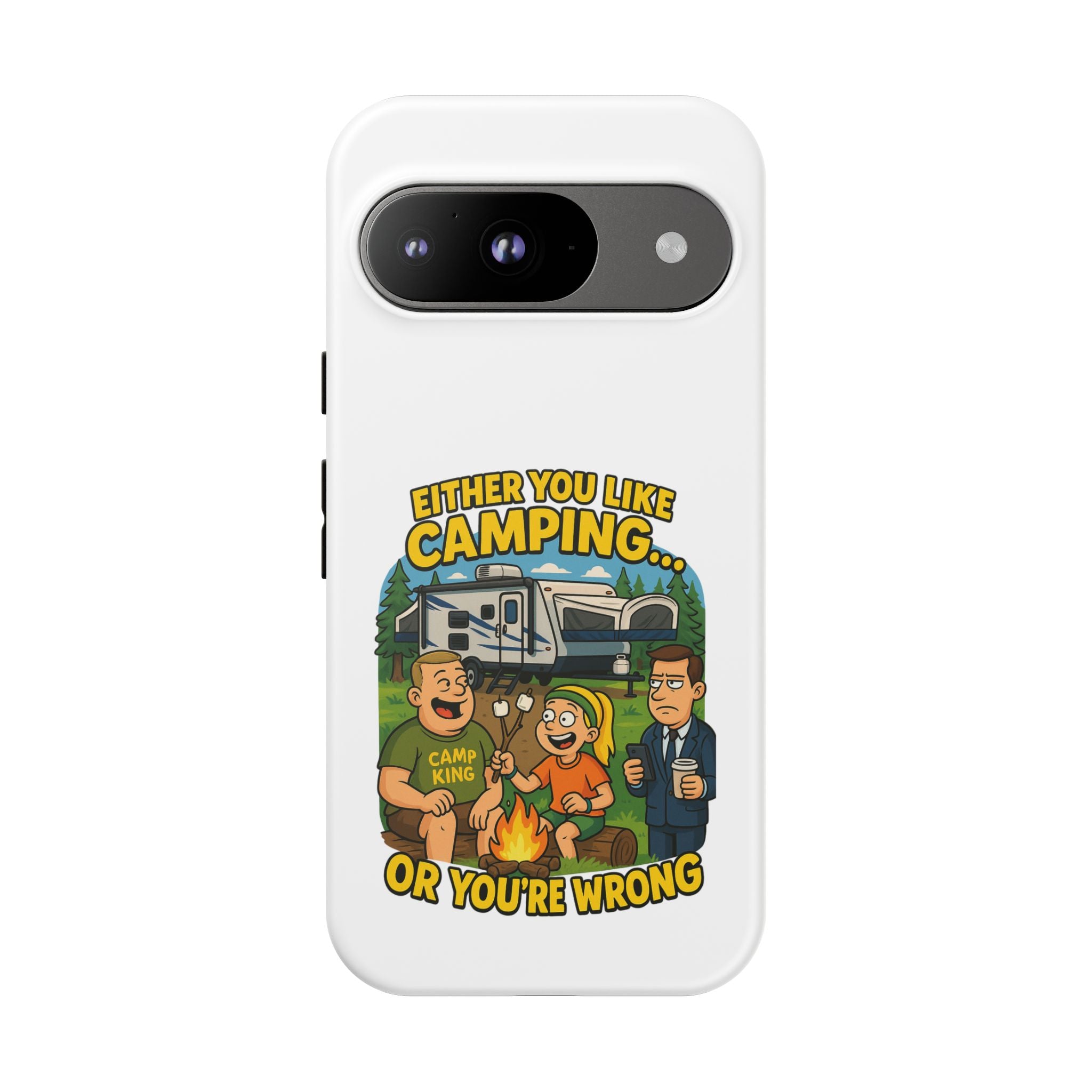 Camping Adventure Phone Case - "Either You Like Camping... Or You're Wrong"