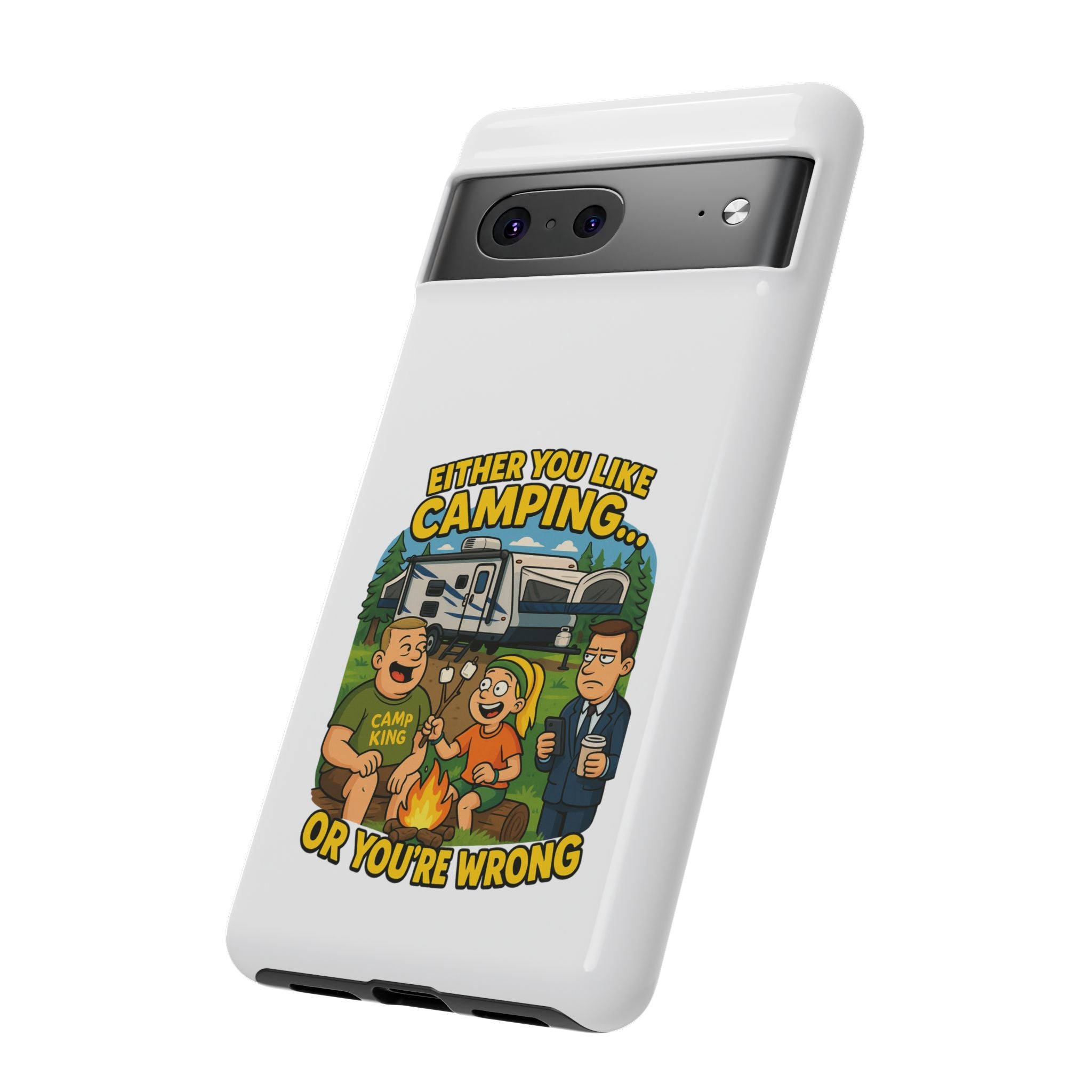 Camping Adventure Phone Case - "Either You Like Camping... Or You're Wrong"