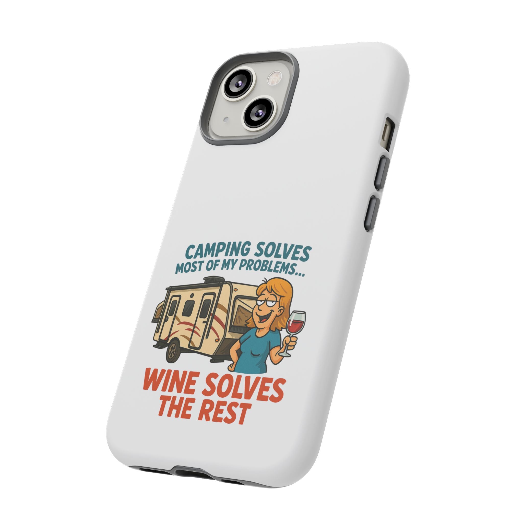Tough Cases - Camping solves most of my problems...Wine solves the rest
