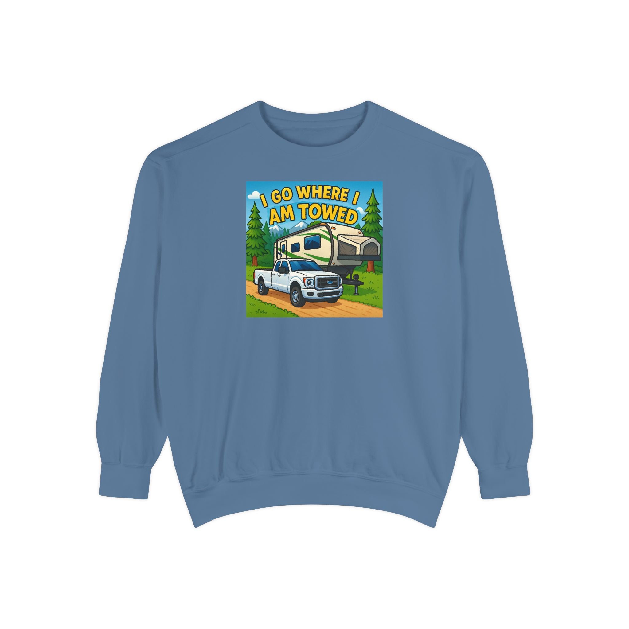 Unisex Garment-Dyed Sweatshirt - I go where I am towed