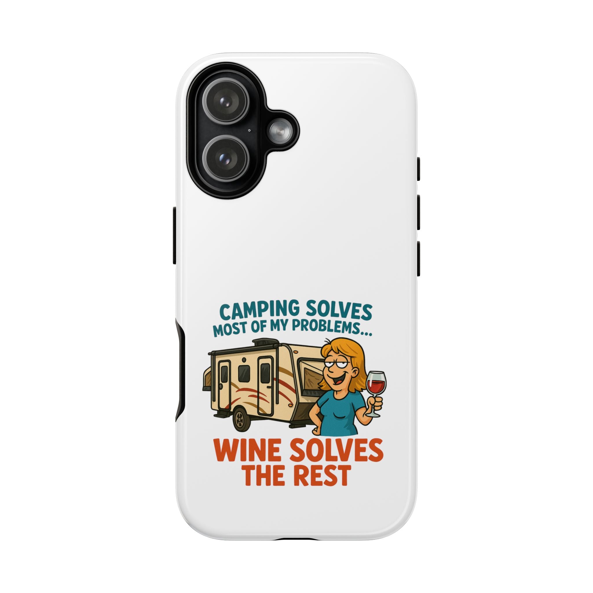 Tough Cases - Camping solves most of my problems...Wine solves the rest