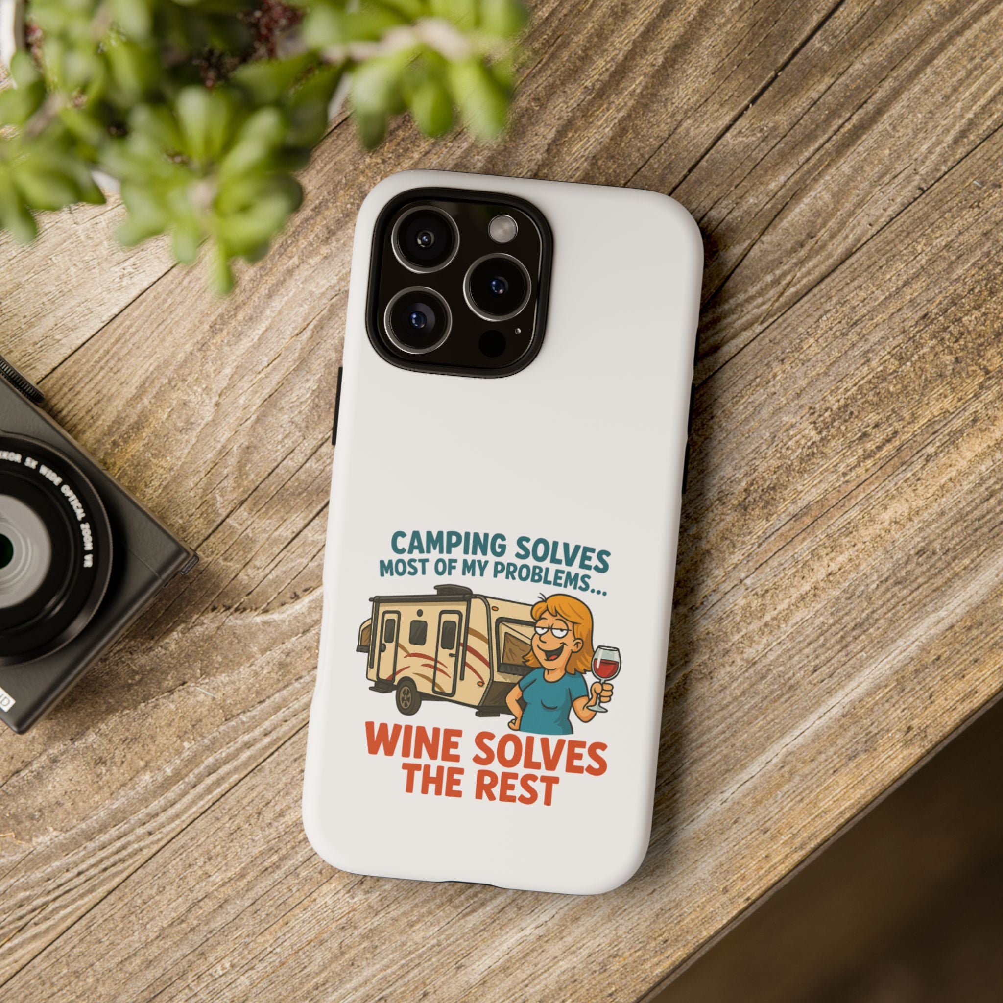 Tough Cases - Camping solves most of my problems...Wine solves the rest