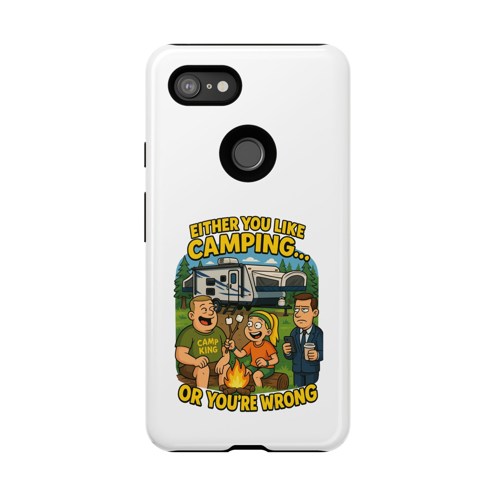 Camping Adventure Phone Case - "Either You Like Camping... Or You're Wrong"