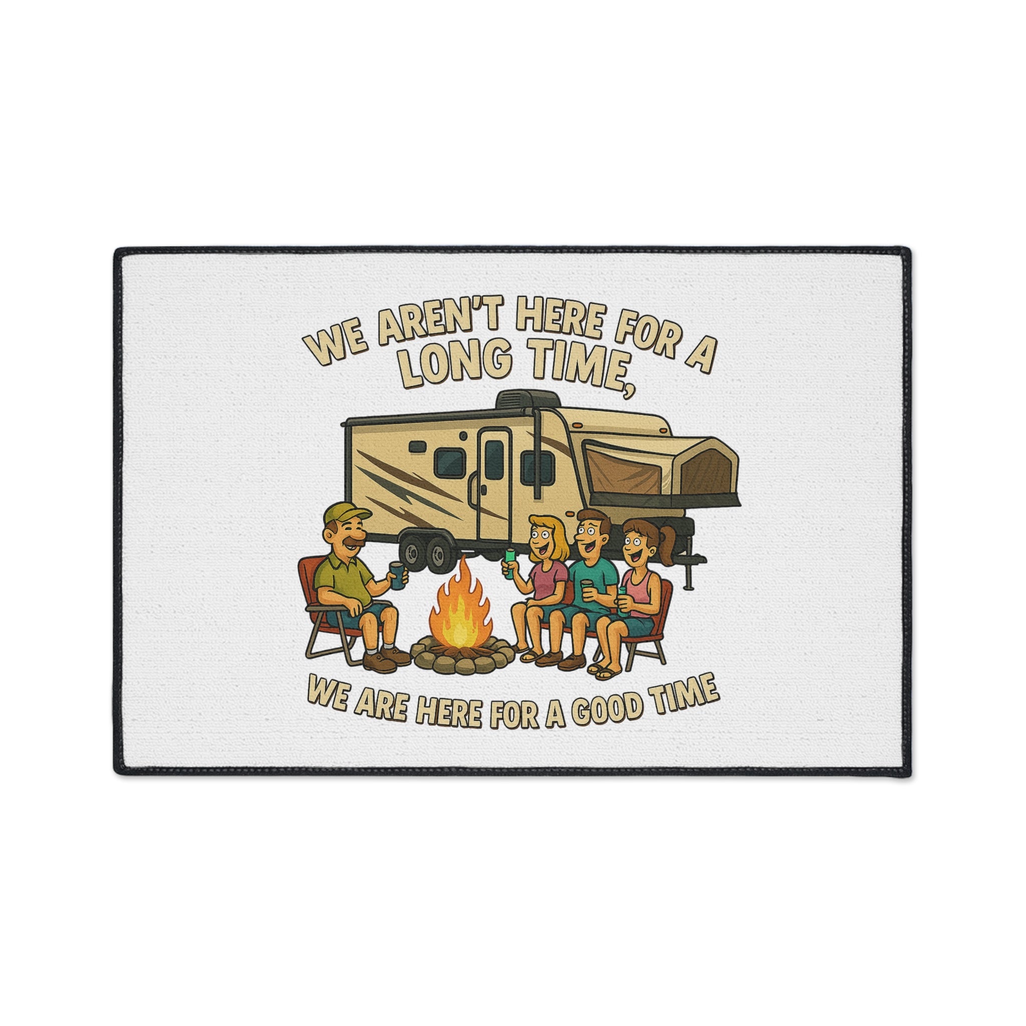 Outdoor Adventure Heavy Duty Floor Mat - 'We Aren't Here For A Long Time, We Are Here For A Good Time'