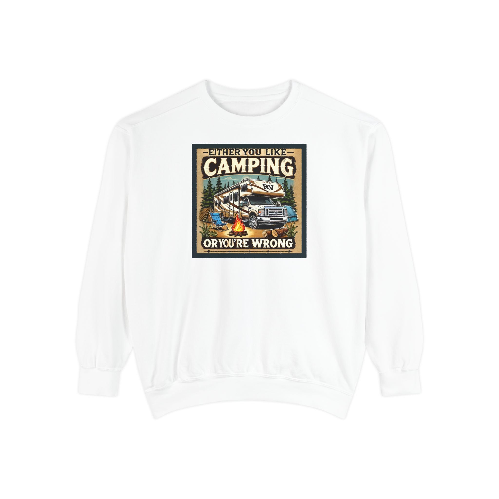 Camping Enthusiast Sweatshirt - Either you like camping…or you're Wrong