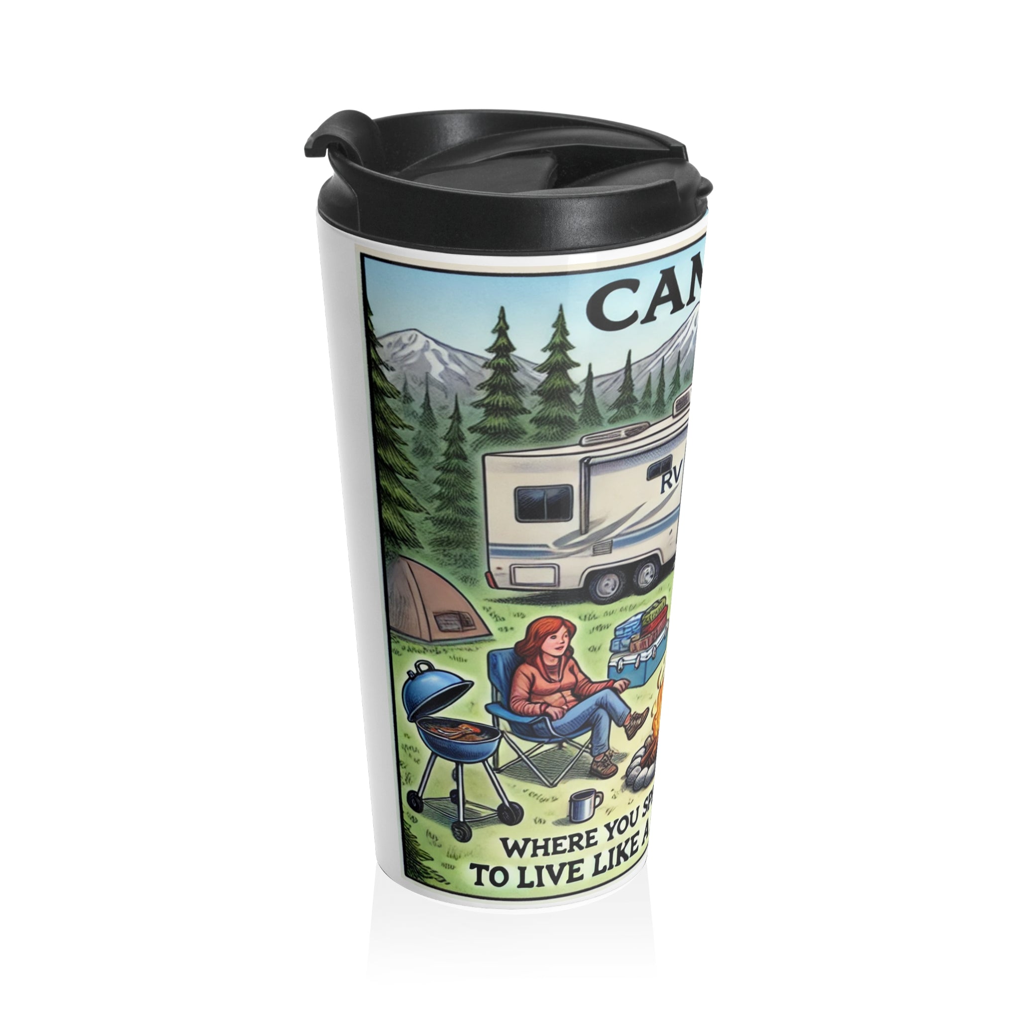 Travel Mug - Camping- Where you spend a small fortune to live like a homeless person