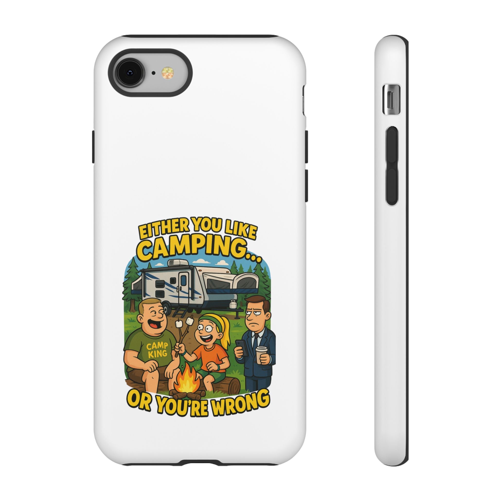 Camping Adventure Phone Case - "Either You Like Camping... Or You're Wrong"
