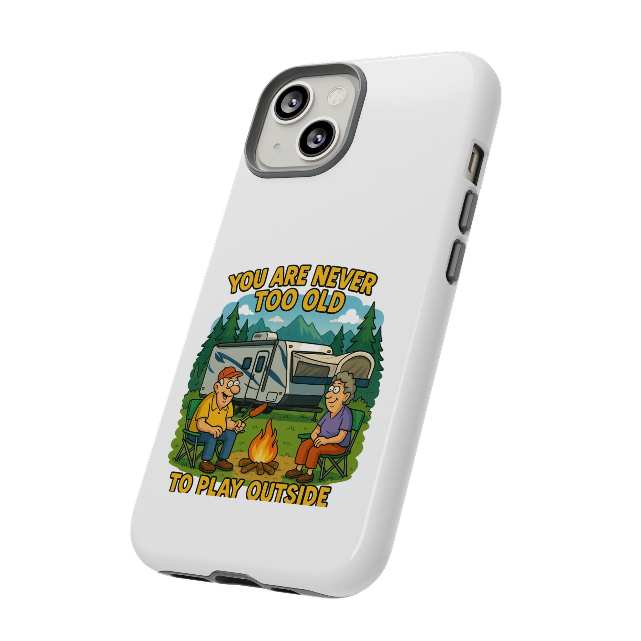 Outdoor Adventure Phone Case - 'You Are Never Too Old to Play Outside'