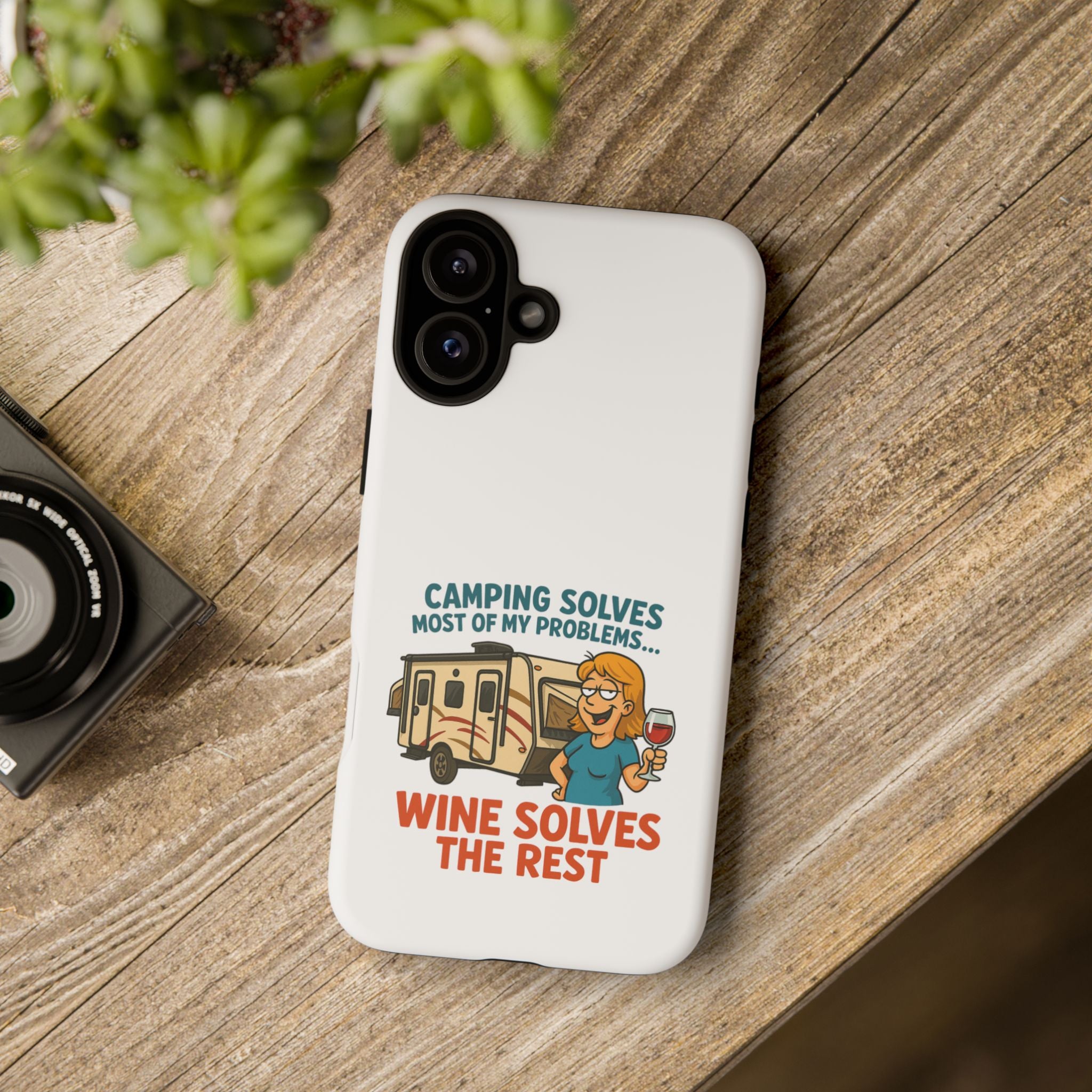 Tough Cases - Camping solves most of my problems...Wine solves the rest