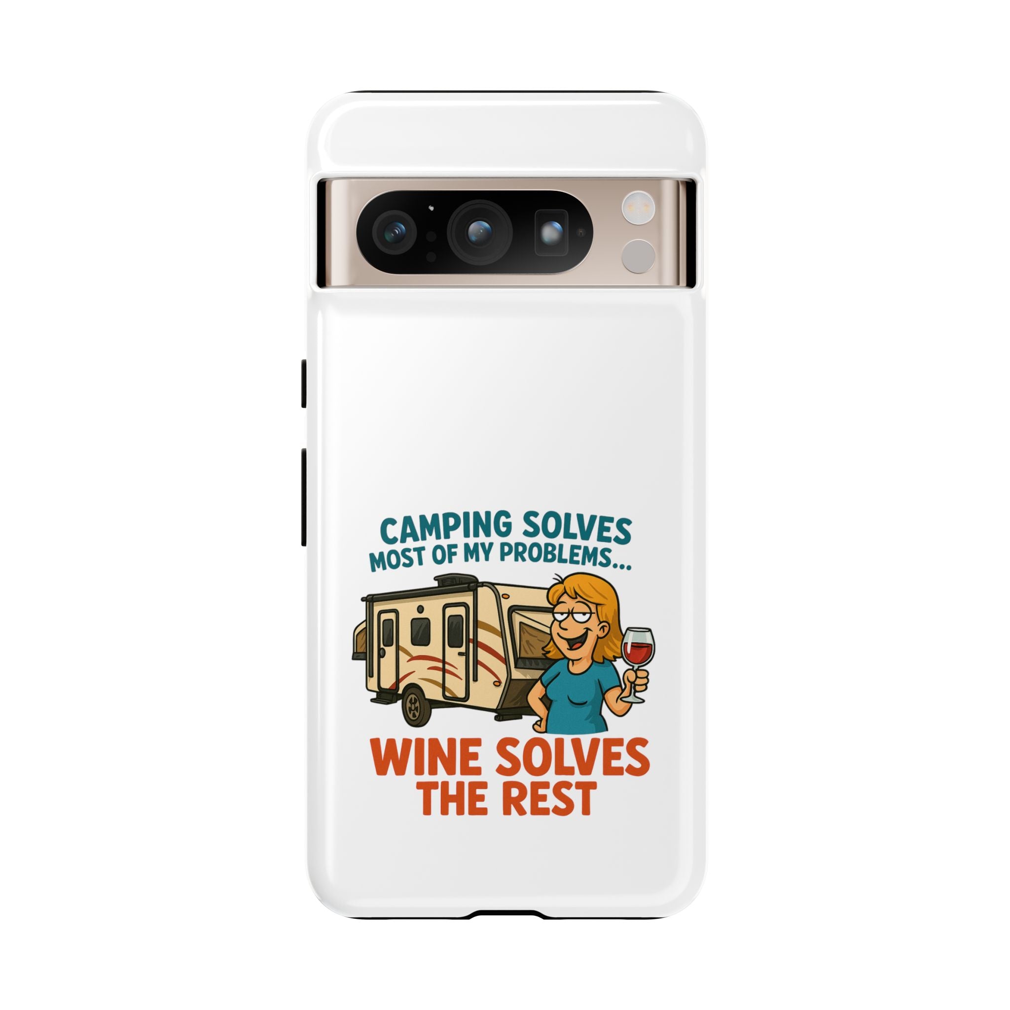 Tough Cases - Camping solves most of my problems...Wine solves the rest