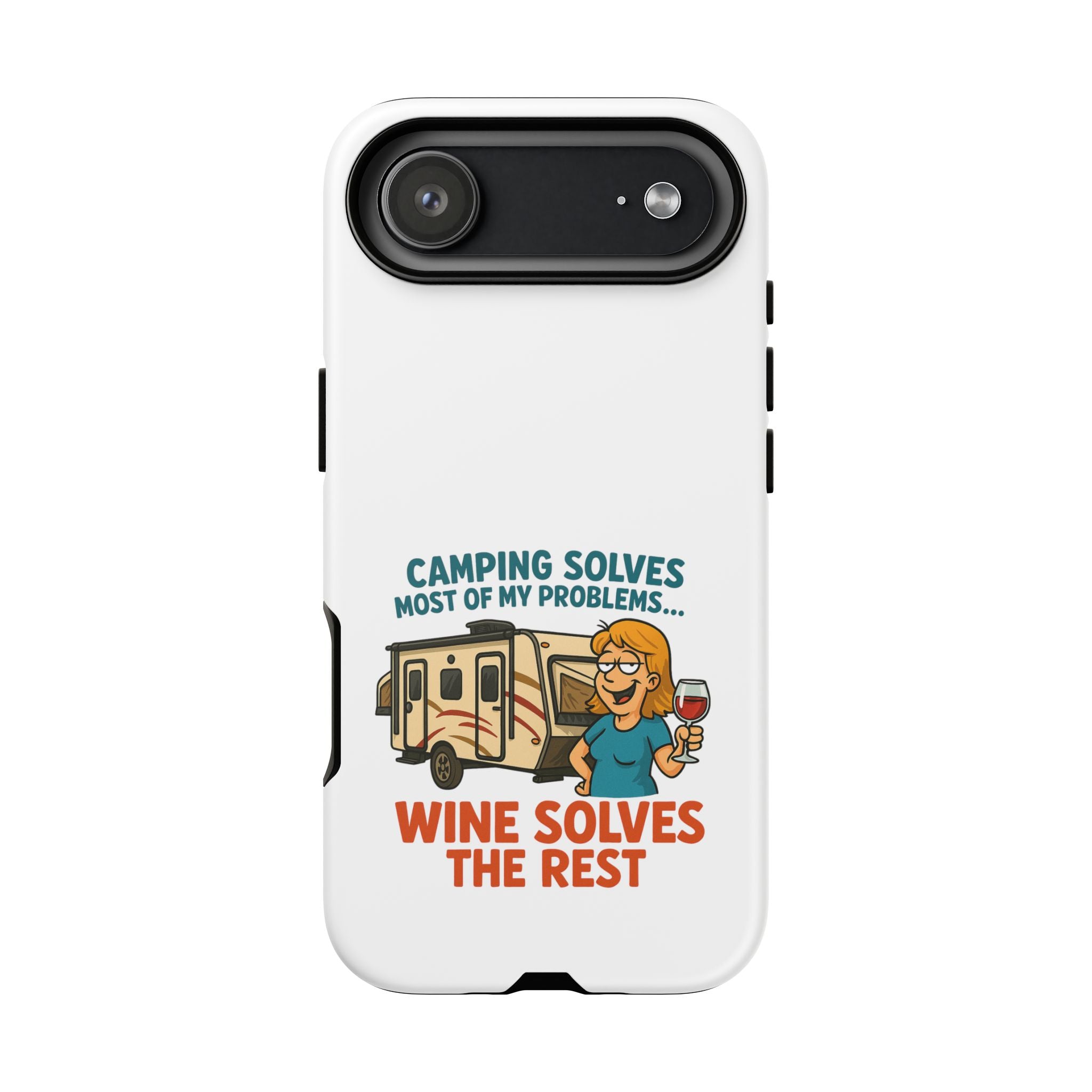 Tough Cases - Camping solves most of my problems...Wine solves the rest