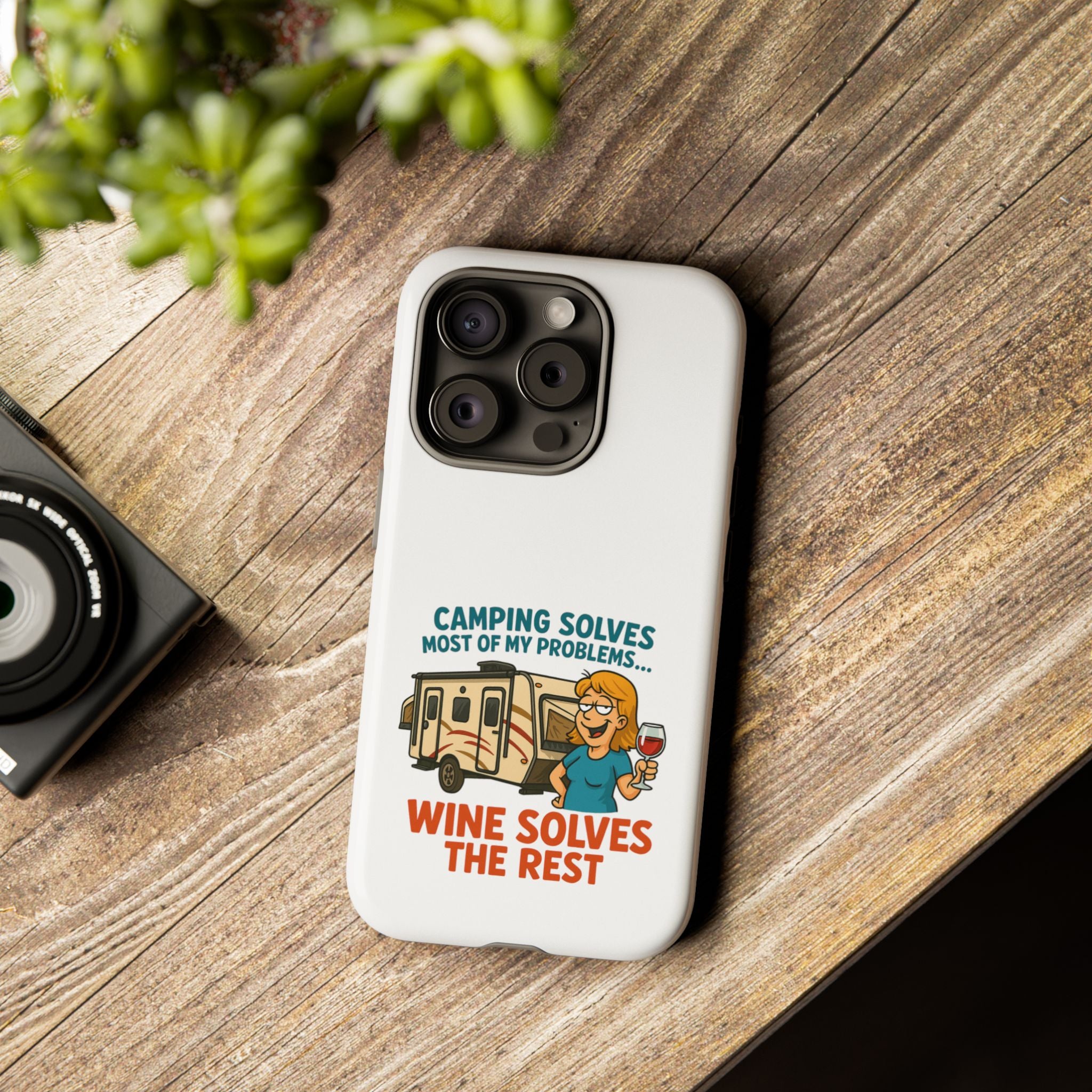 Tough Cases - Camping solves most of my problems...Wine solves the rest