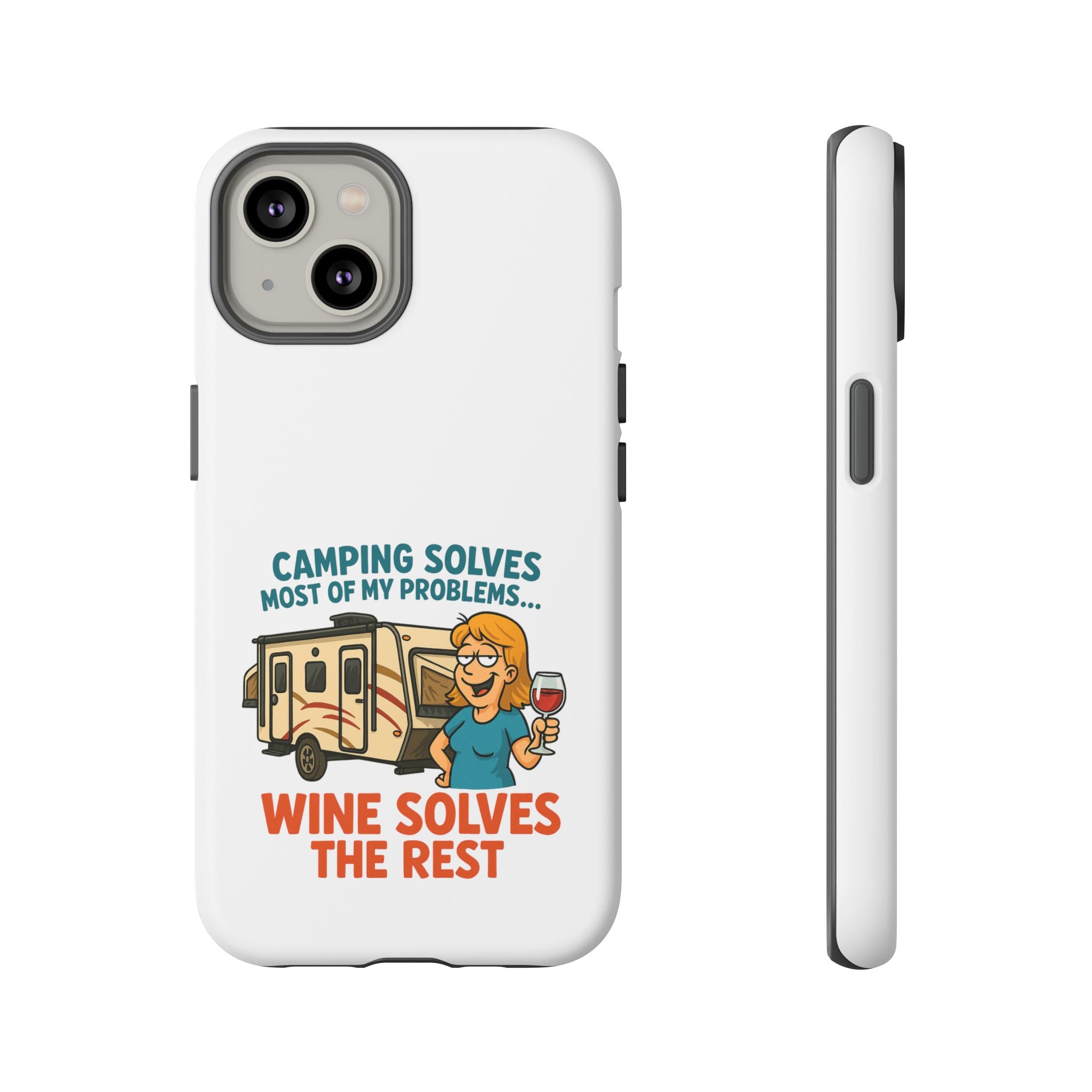 Tough Cases - Camping solves most of my problems...Wine solves the rest