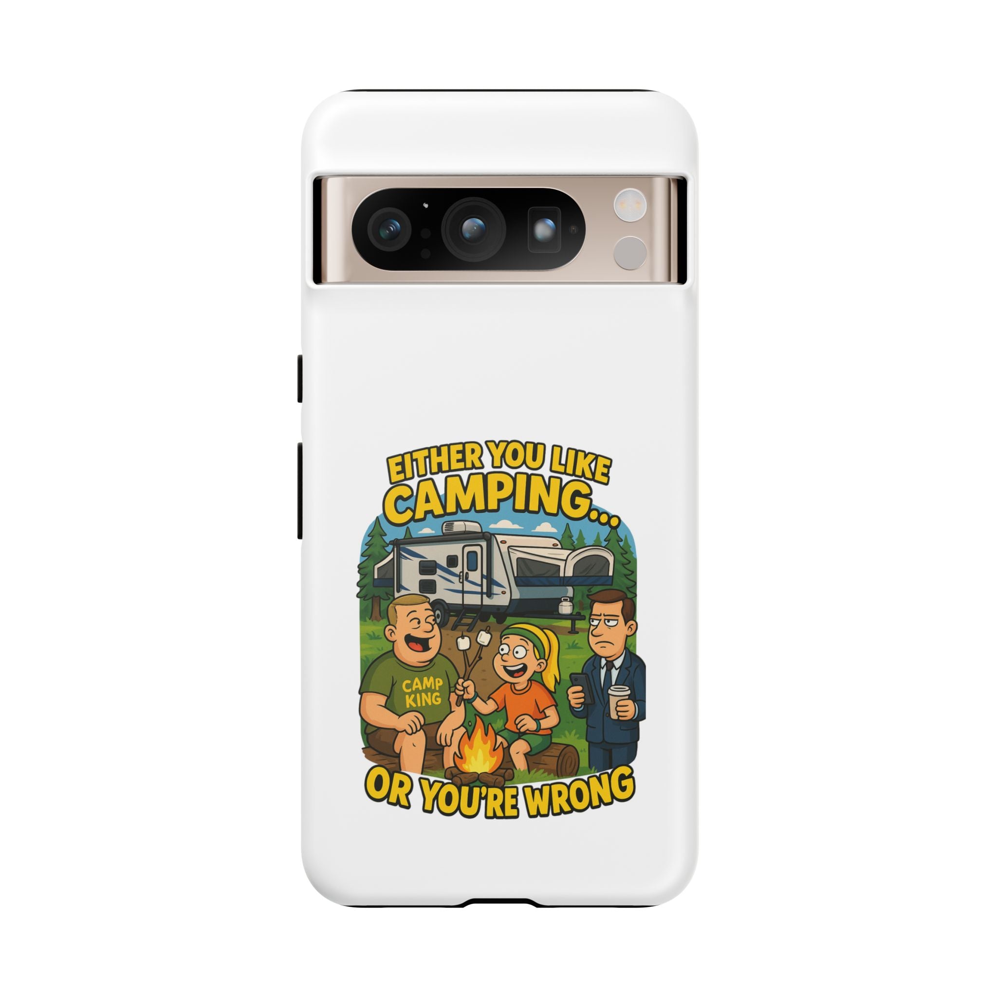 Camping Adventure Phone Case - "Either You Like Camping... Or You're Wrong"