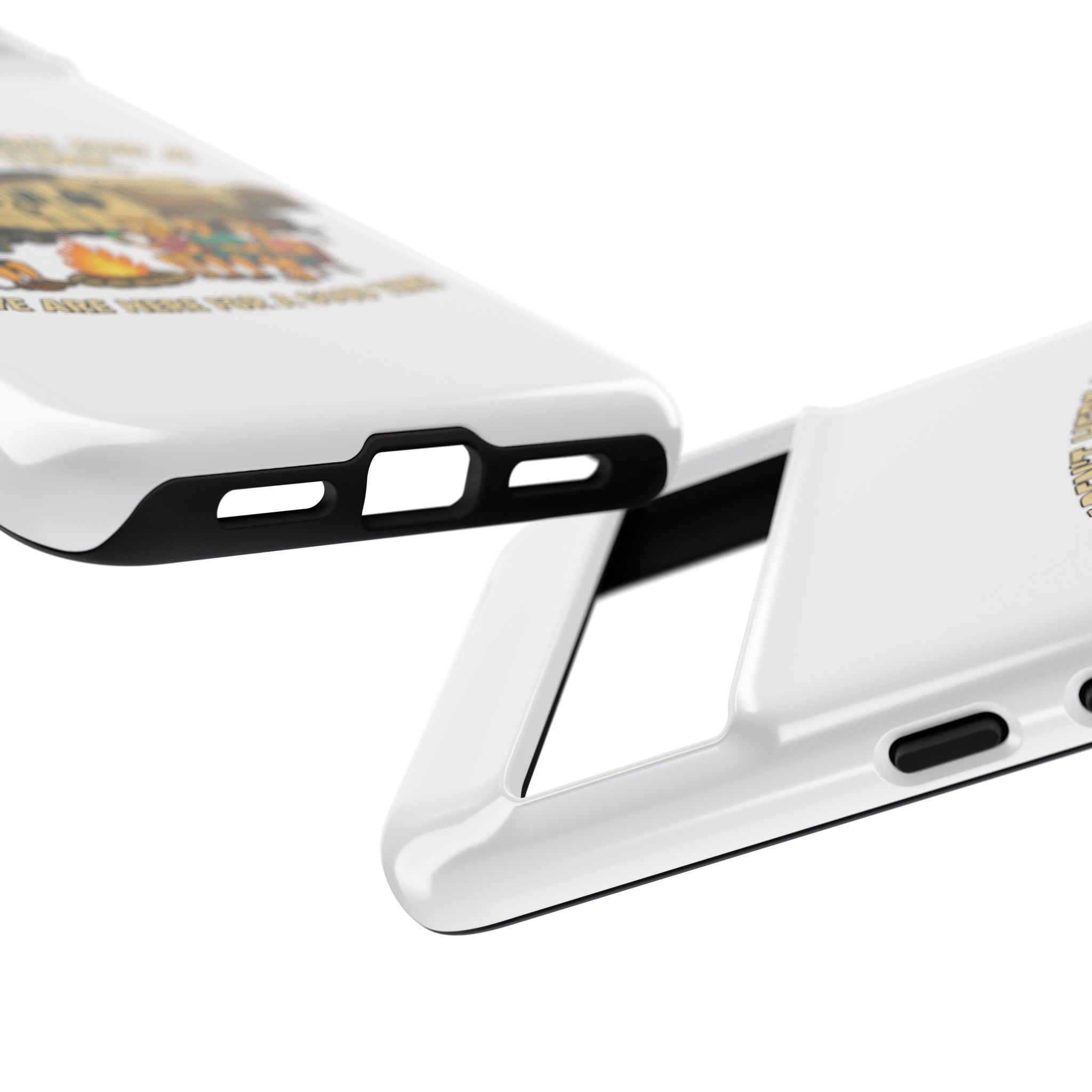 Camping Phone Case - "We Aren't Here for a Long Time, We Are Here for a Good Time"