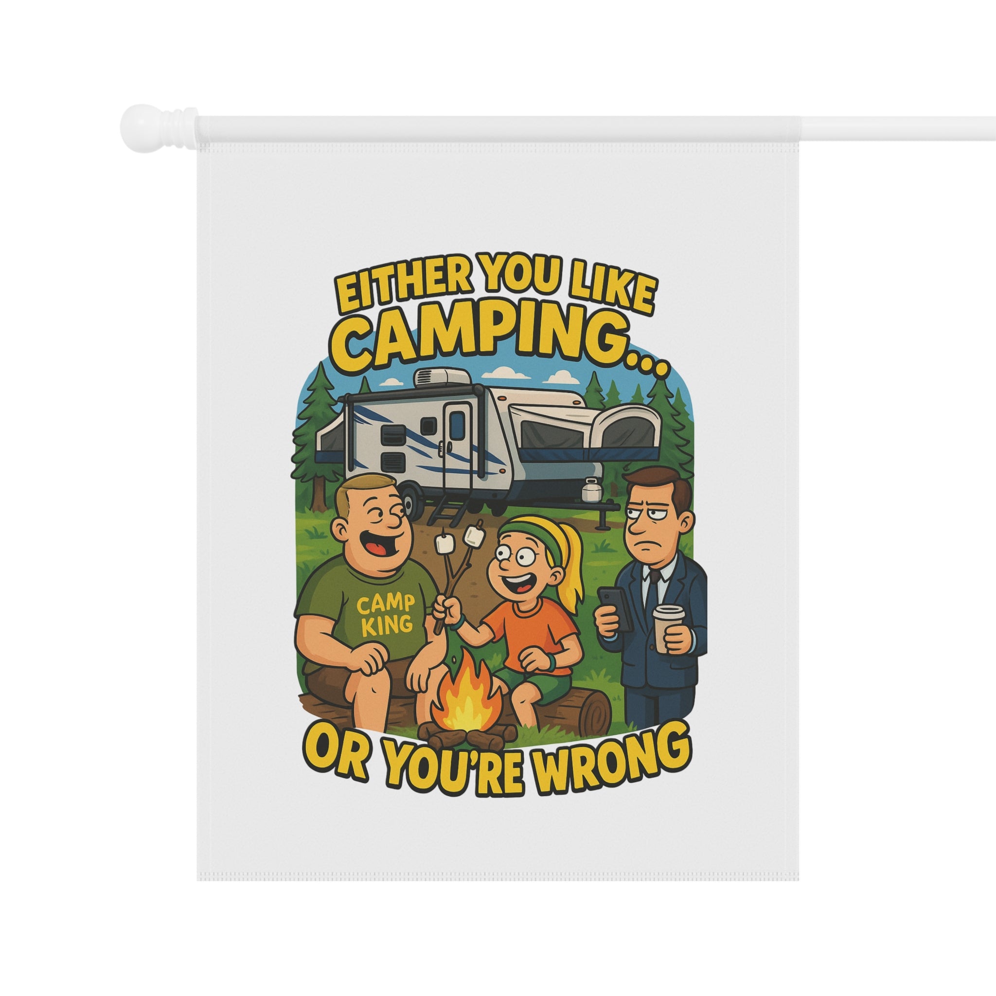 Camping Garden Banner - Either You Like Camping... or You're Wrong