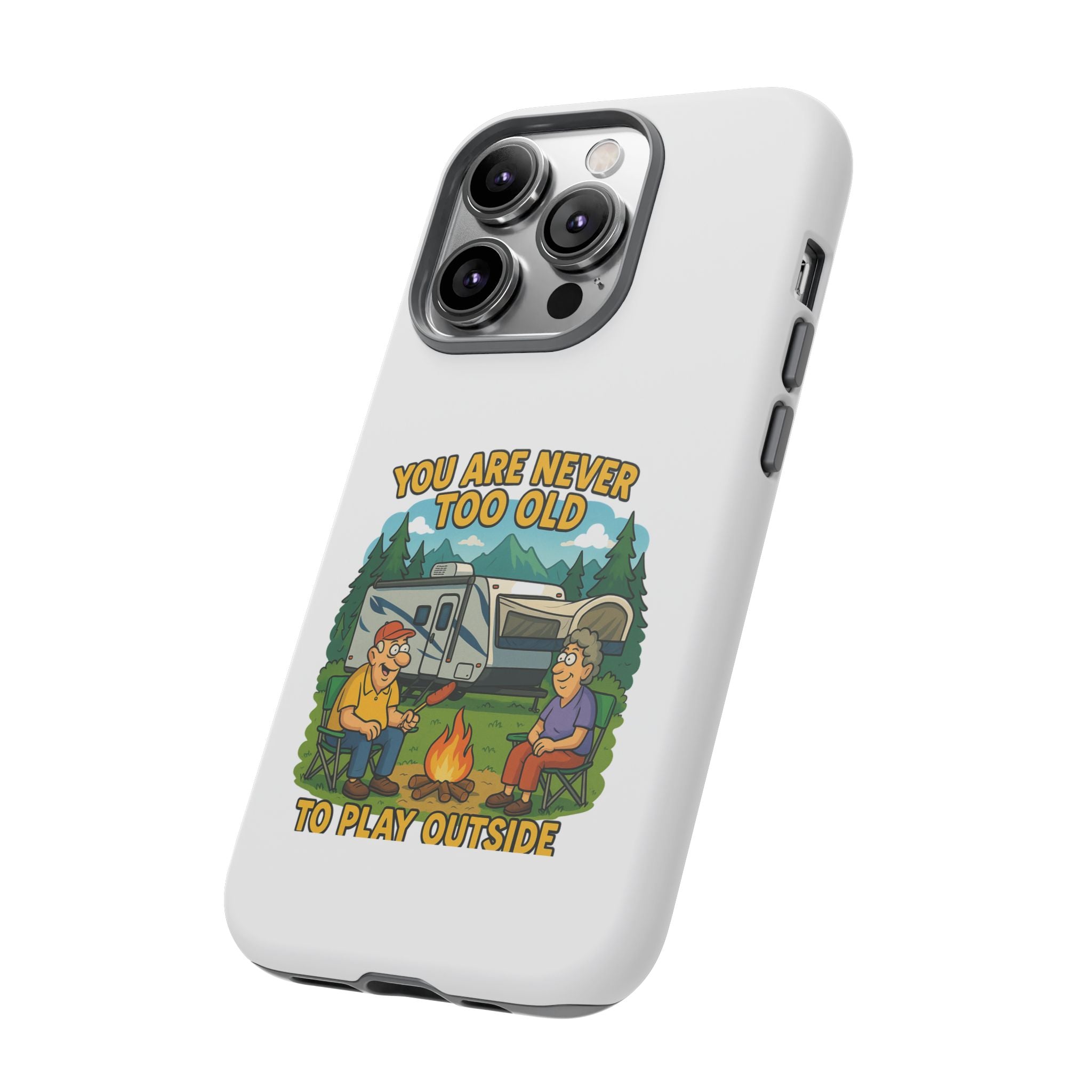 Outdoor Adventure Phone Case - 'You Are Never Too Old to Play Outside'