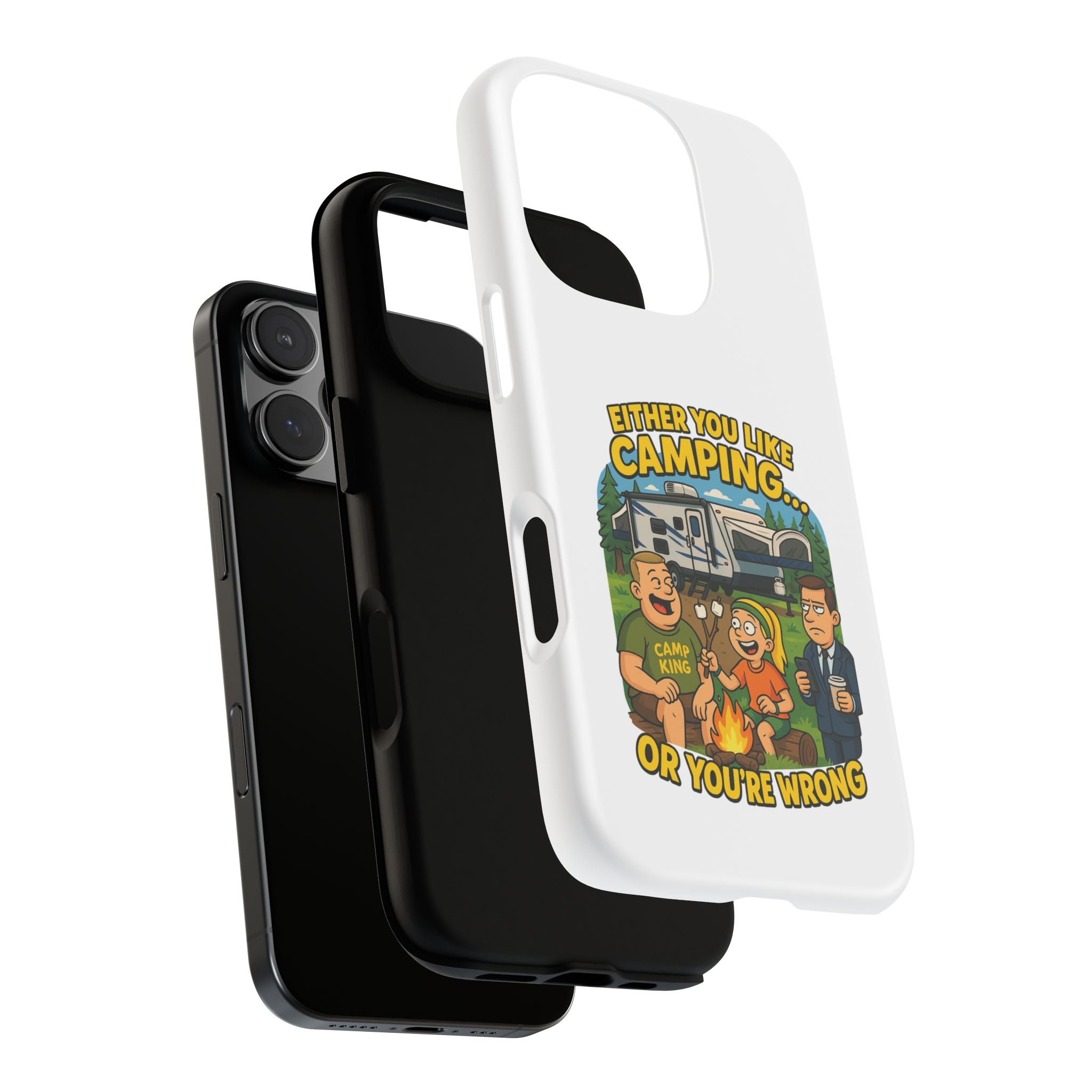 Camping Adventure Phone Case - "Either You Like Camping... Or You're Wrong"