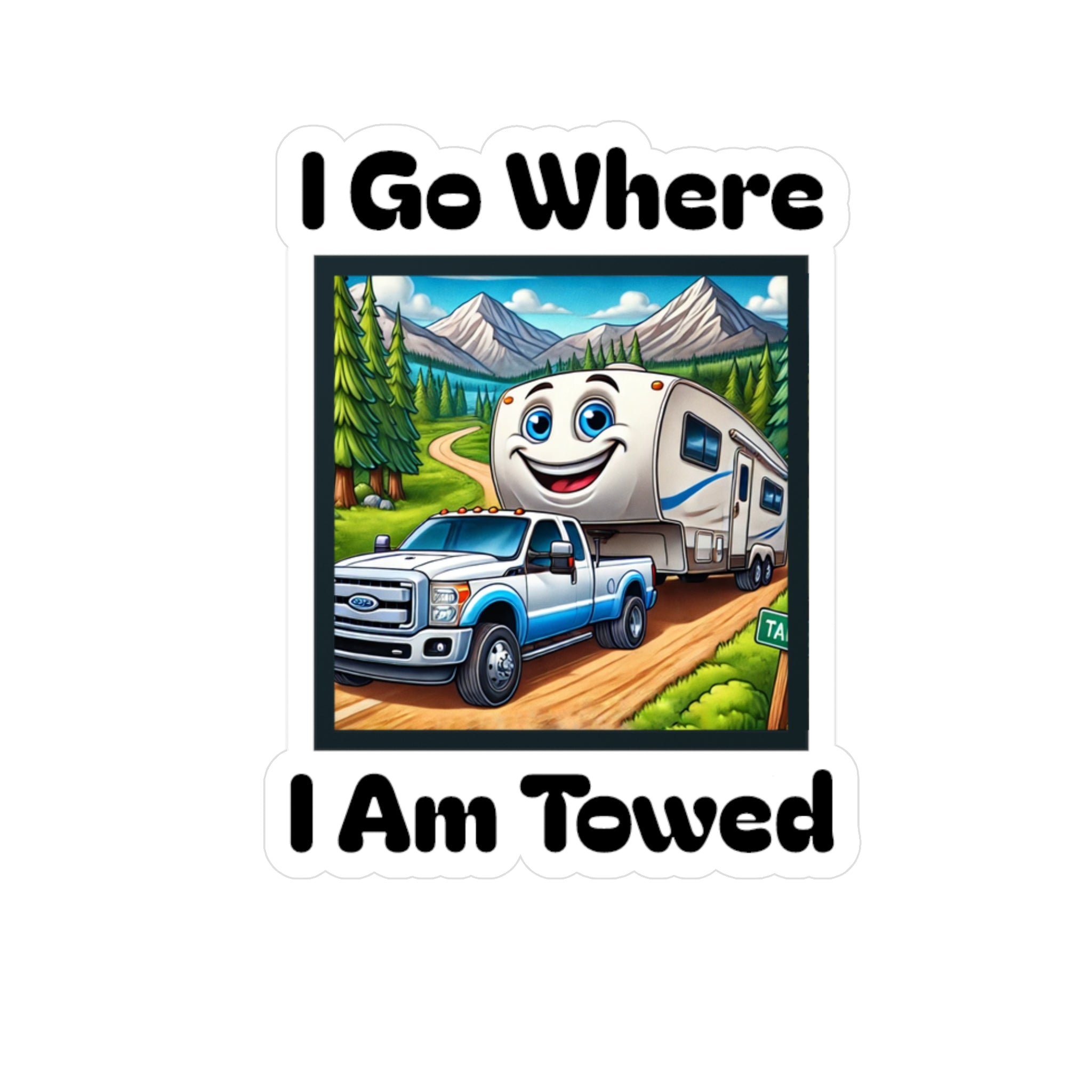 Vinyl Decal - I go where I am towed