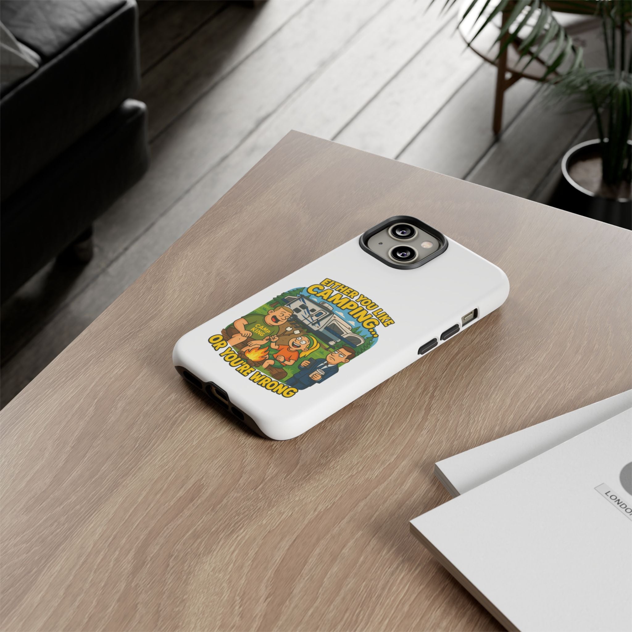Camping Adventure Phone Case - "Either You Like Camping... Or You're Wrong"