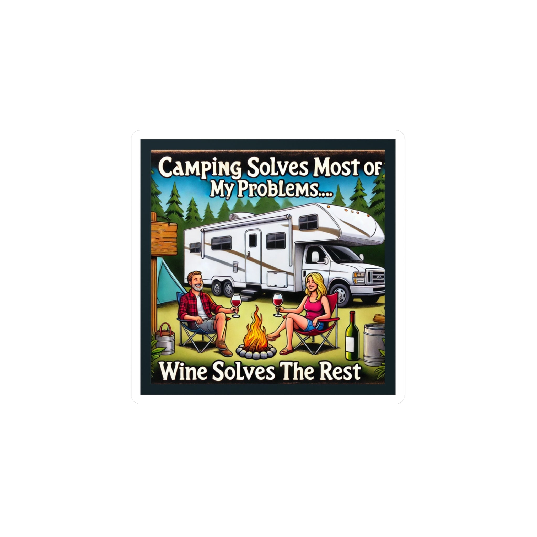 Vinyl Decal - Camping solves most of my problems Wine solves the rest