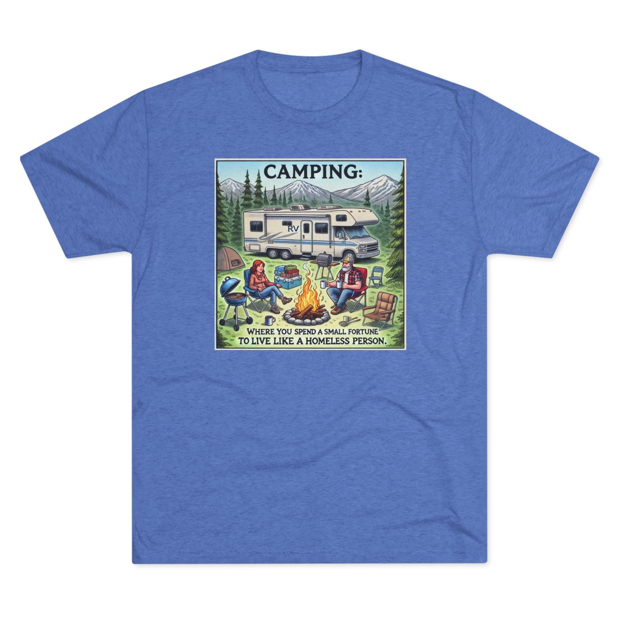 Camping Tri-Blend Tee - Where you spend a small fortune to live like a homeless person