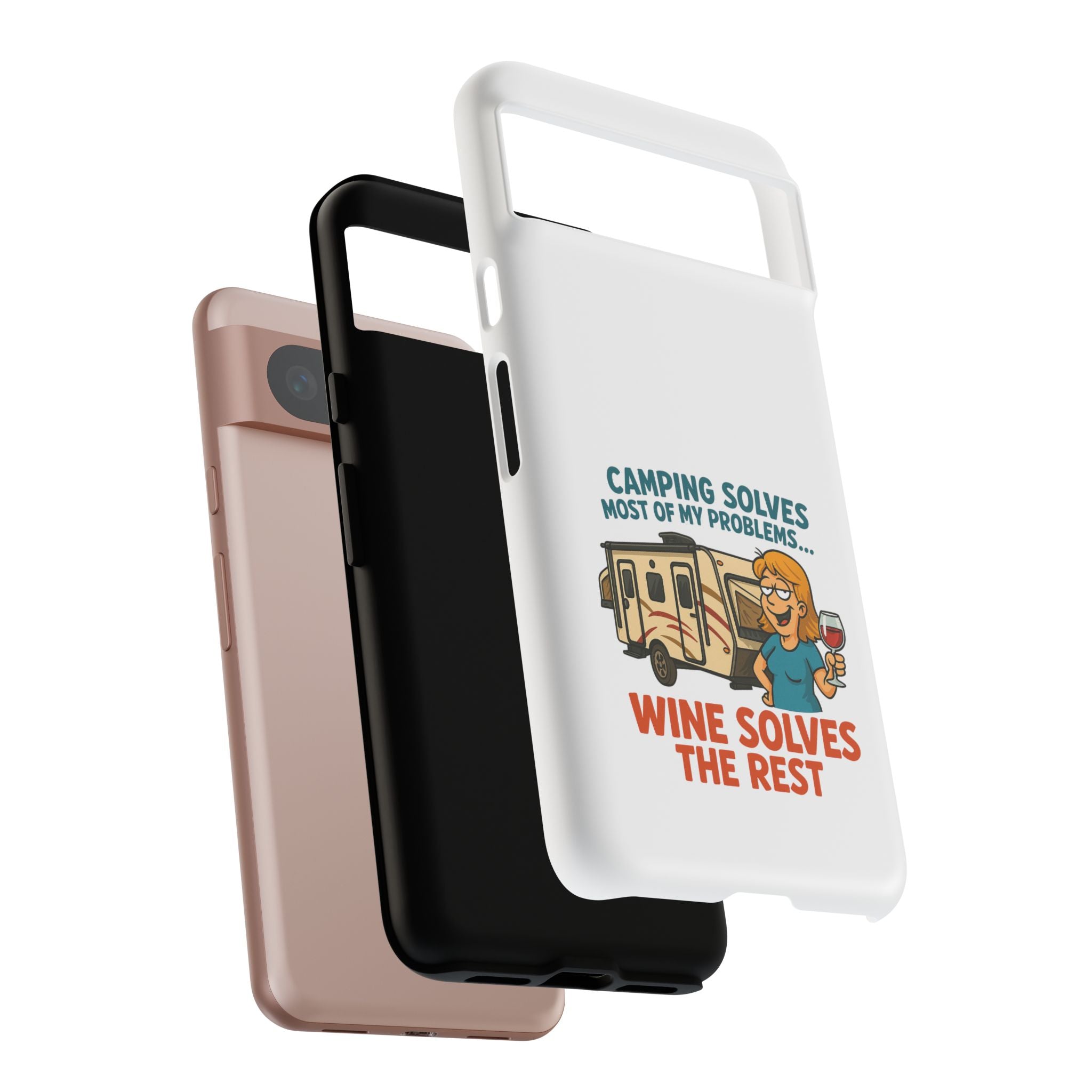 Tough Cases - Camping solves most of my problems...Wine solves the rest