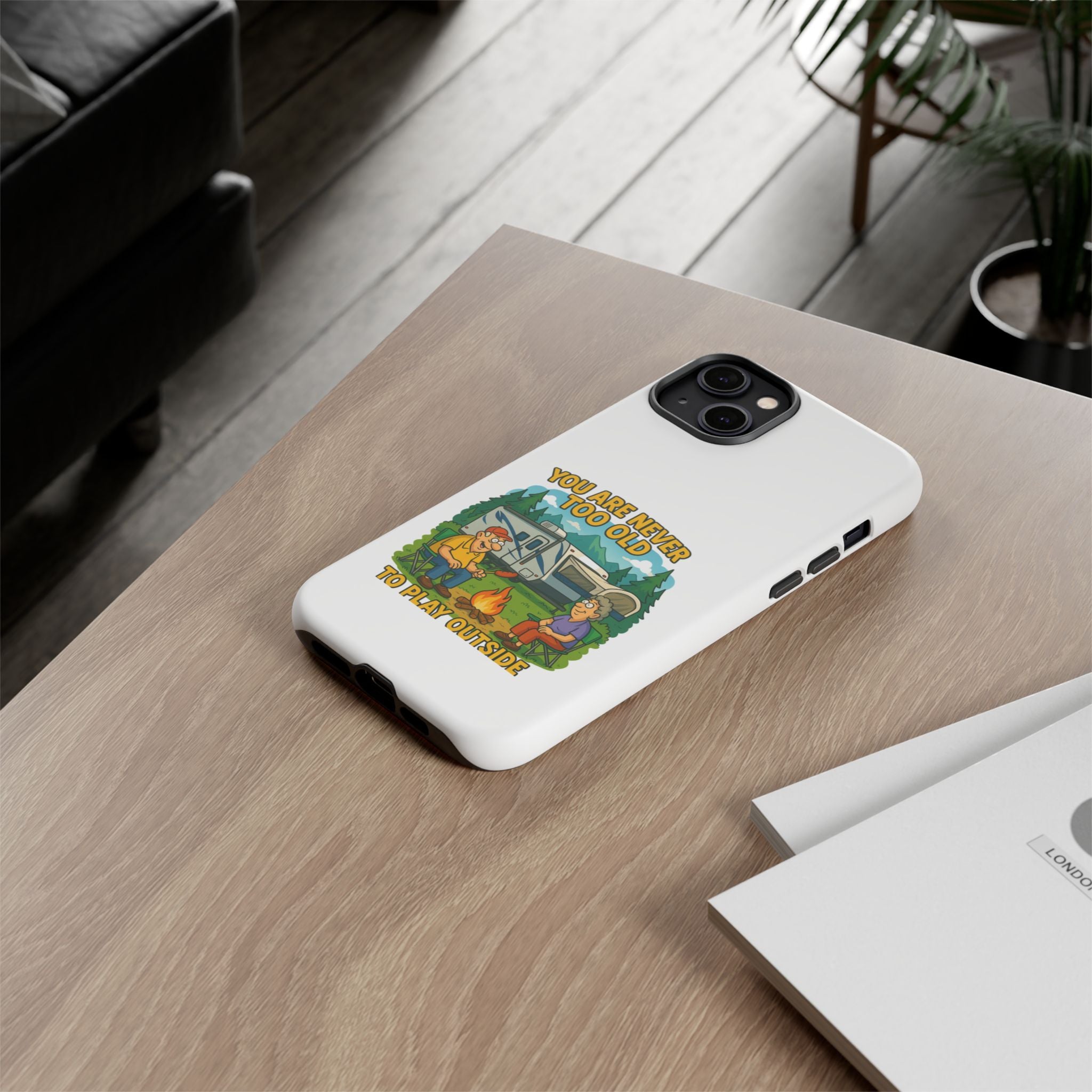 Outdoor Adventure Phone Case - 'You Are Never Too Old to Play Outside'
