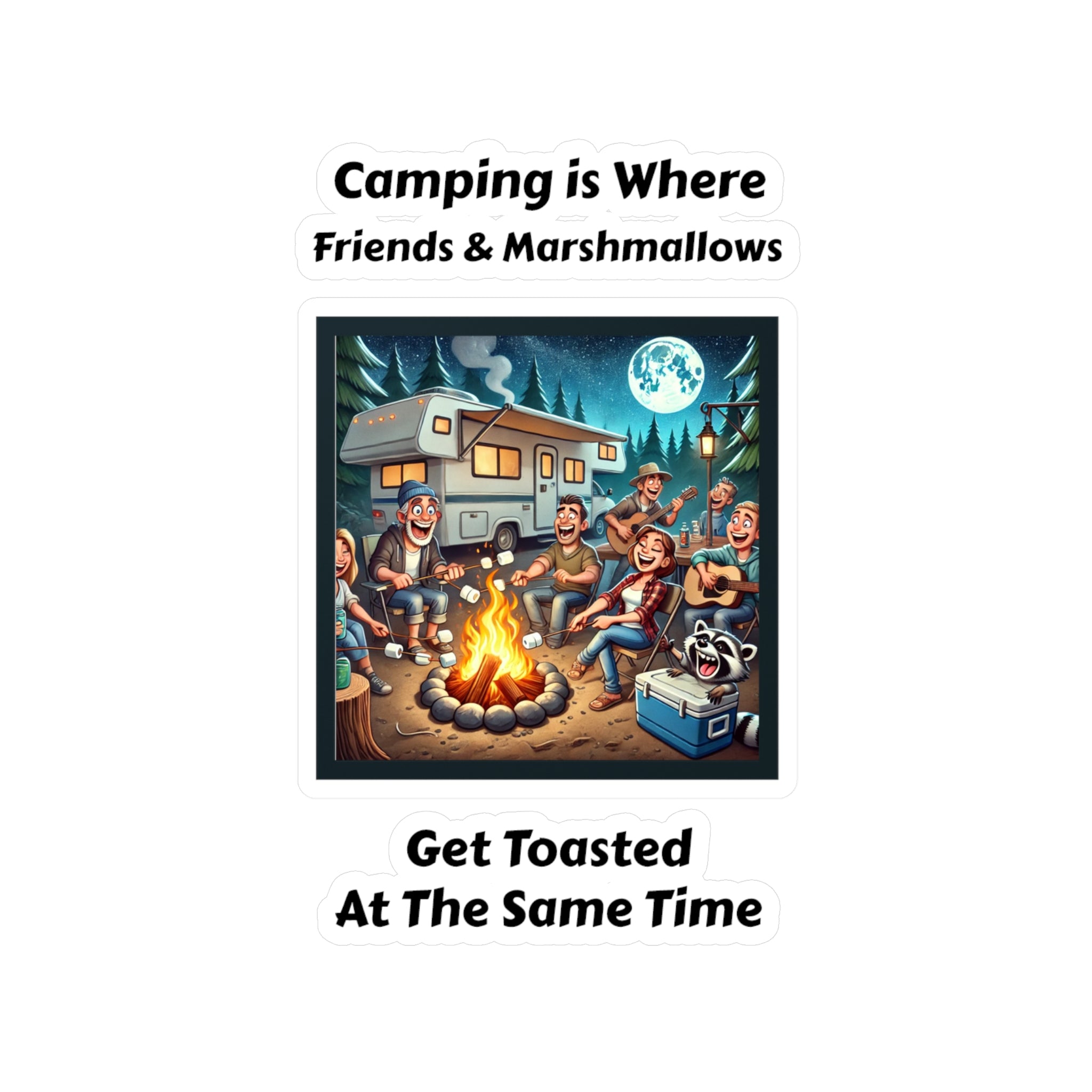 Kiss-Cut Vinyl Decals - Camping is where friends and marshmallows get toasted at the same time