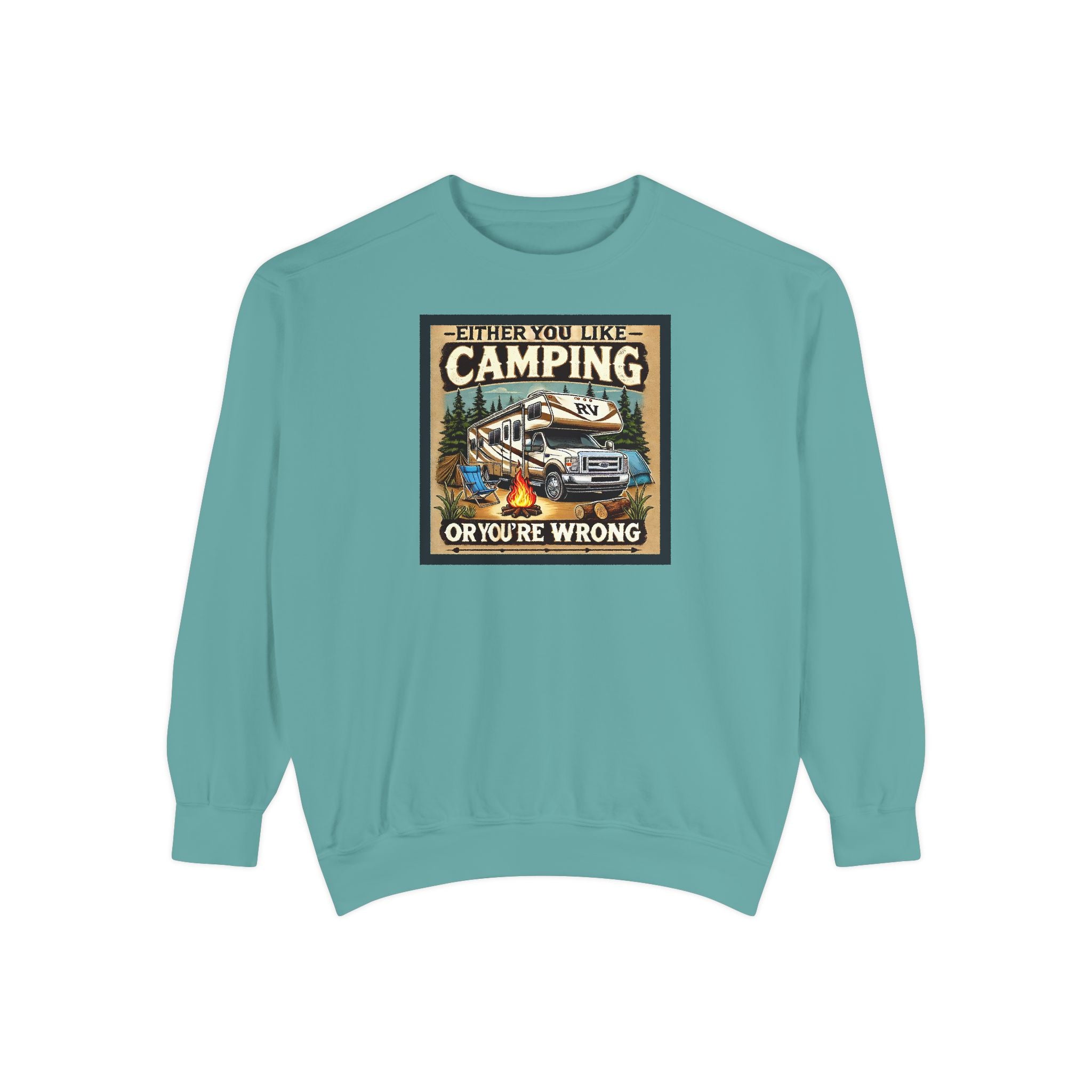 Camping Enthusiast Sweatshirt - Either you like camping…or you're Wrong