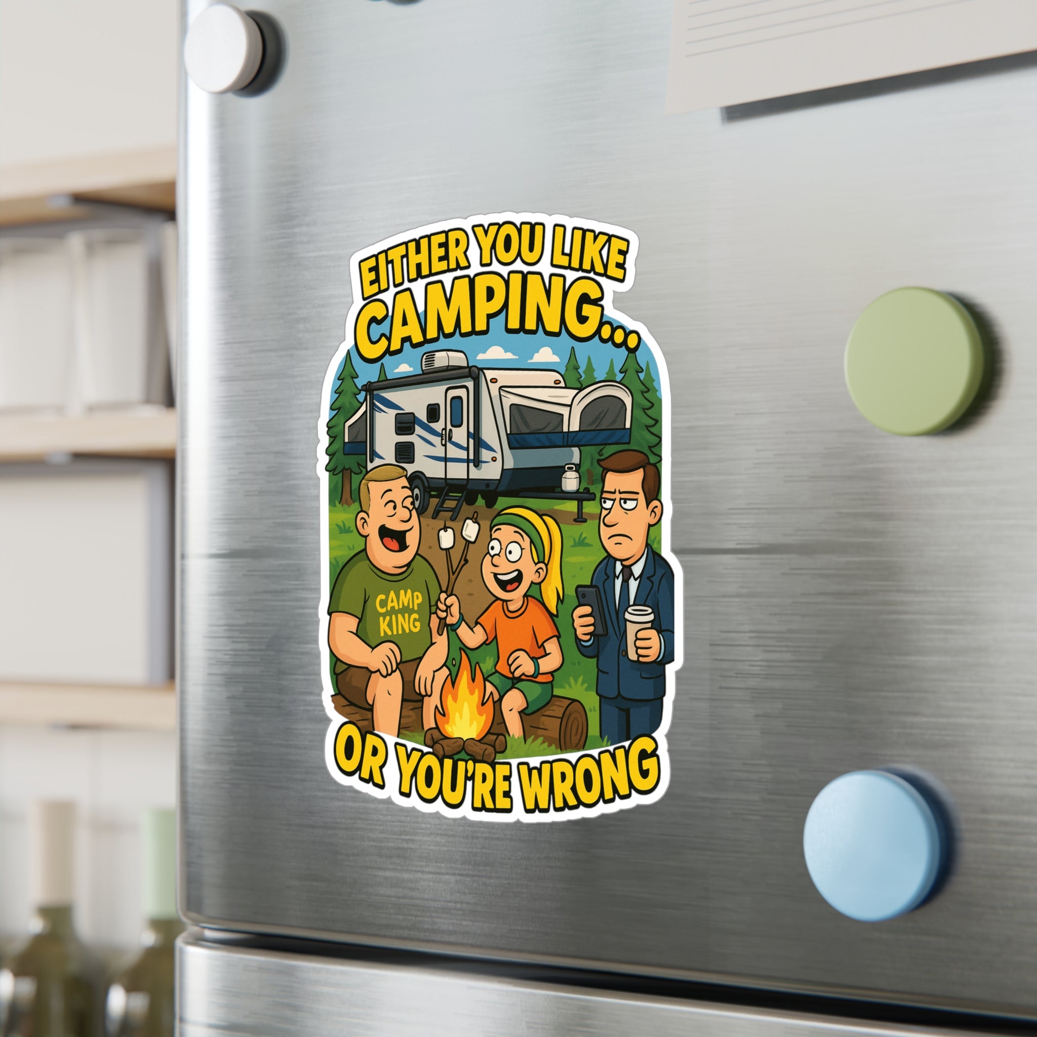Camping Themed Kiss-Cut Vinyl Decal - 'Either You Like Camping... Or You’re Wrong'