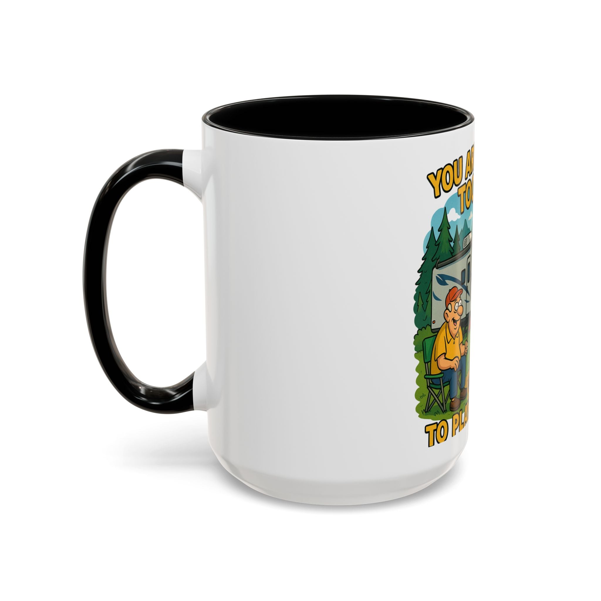 Outdoor Adventure Coffee Mug - You Are Never Too Old to Play Outside