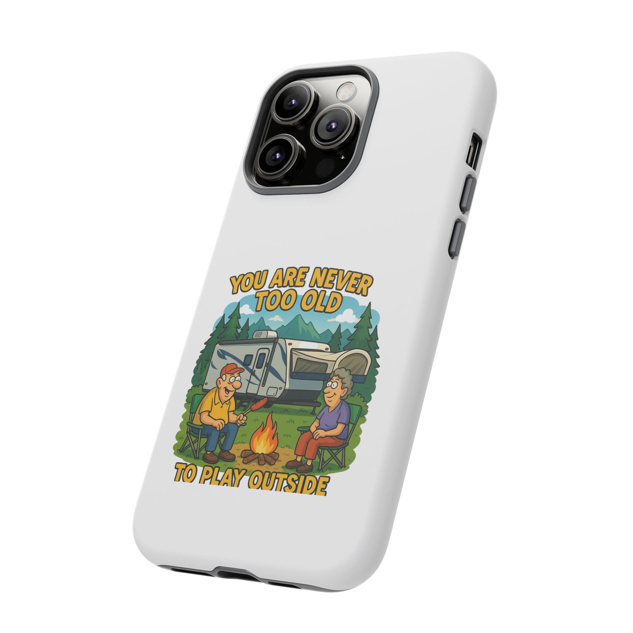 Outdoor Adventure Phone Case - 'You Are Never Too Old to Play Outside'