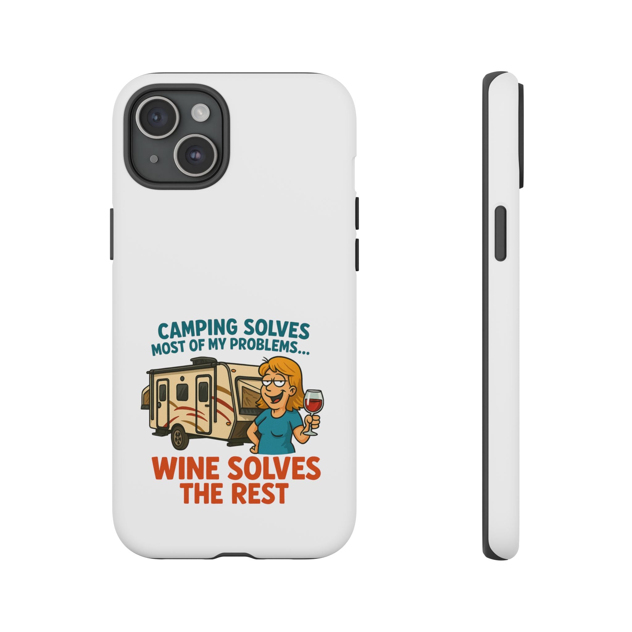Tough Cases - Camping solves most of my problems...Wine solves the rest