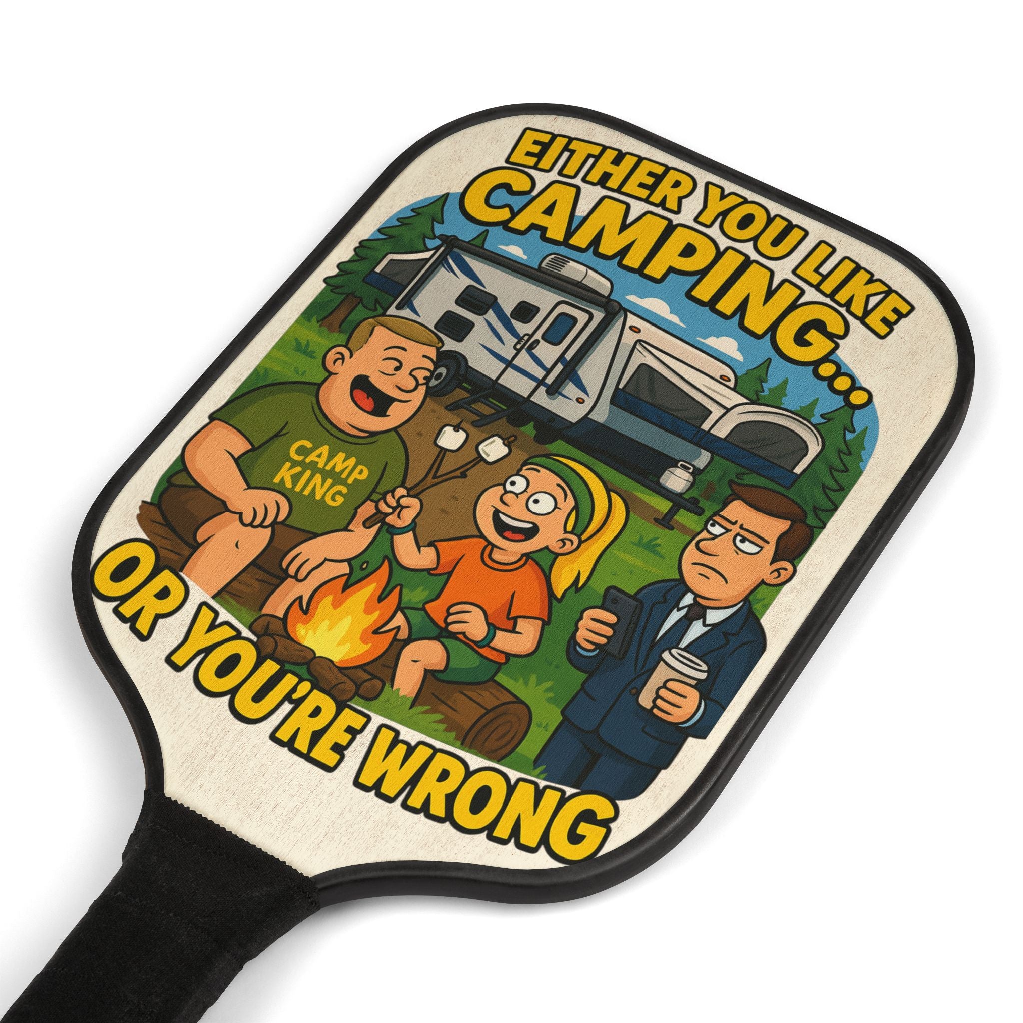 Camping Themed Pickleball Paddle Set - "Either You Like Camping... Or You're Wrong"