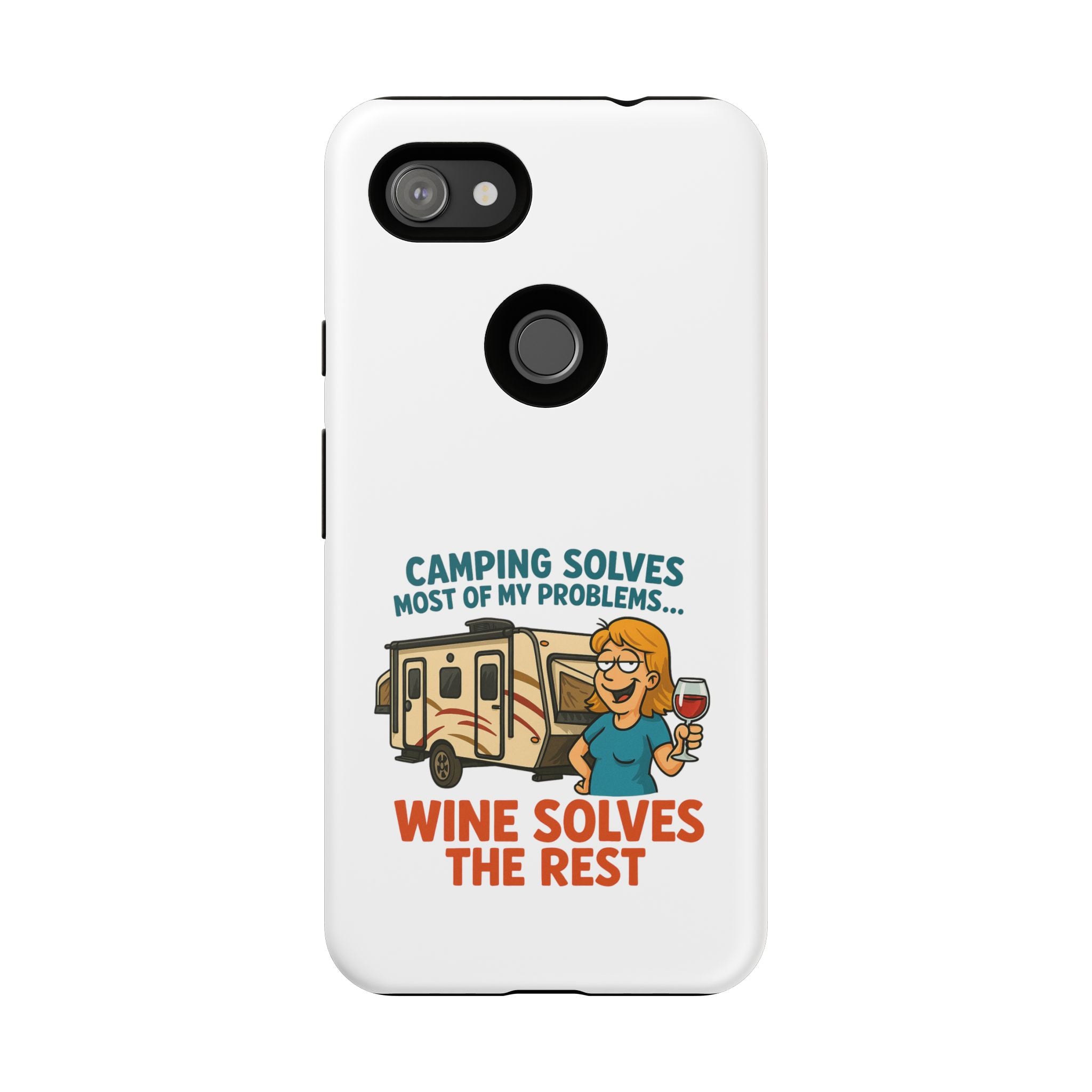 Tough Cases - Camping solves most of my problems...Wine solves the rest