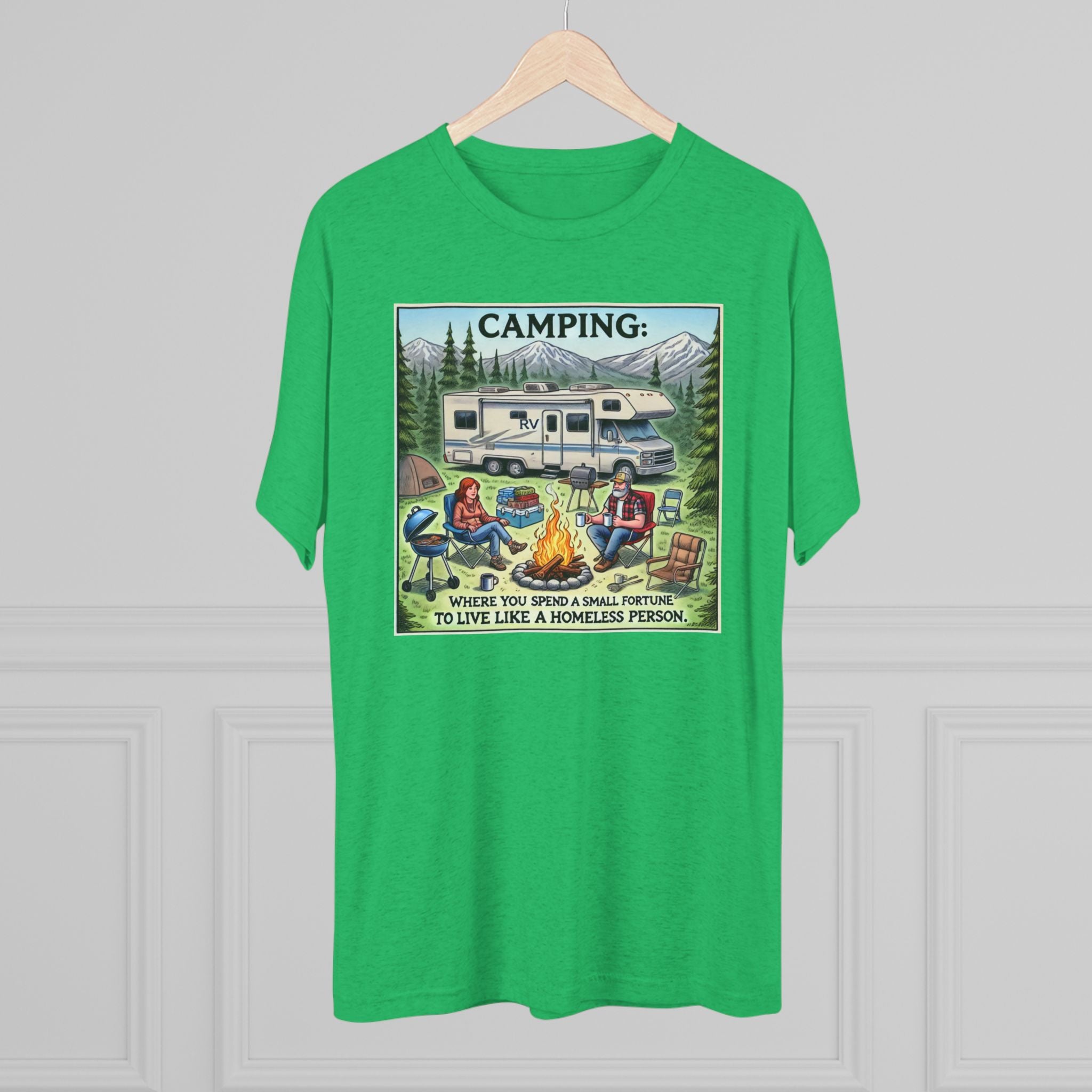 Camping Tri-Blend Tee - Where you spend a small fortune to live like a homeless person