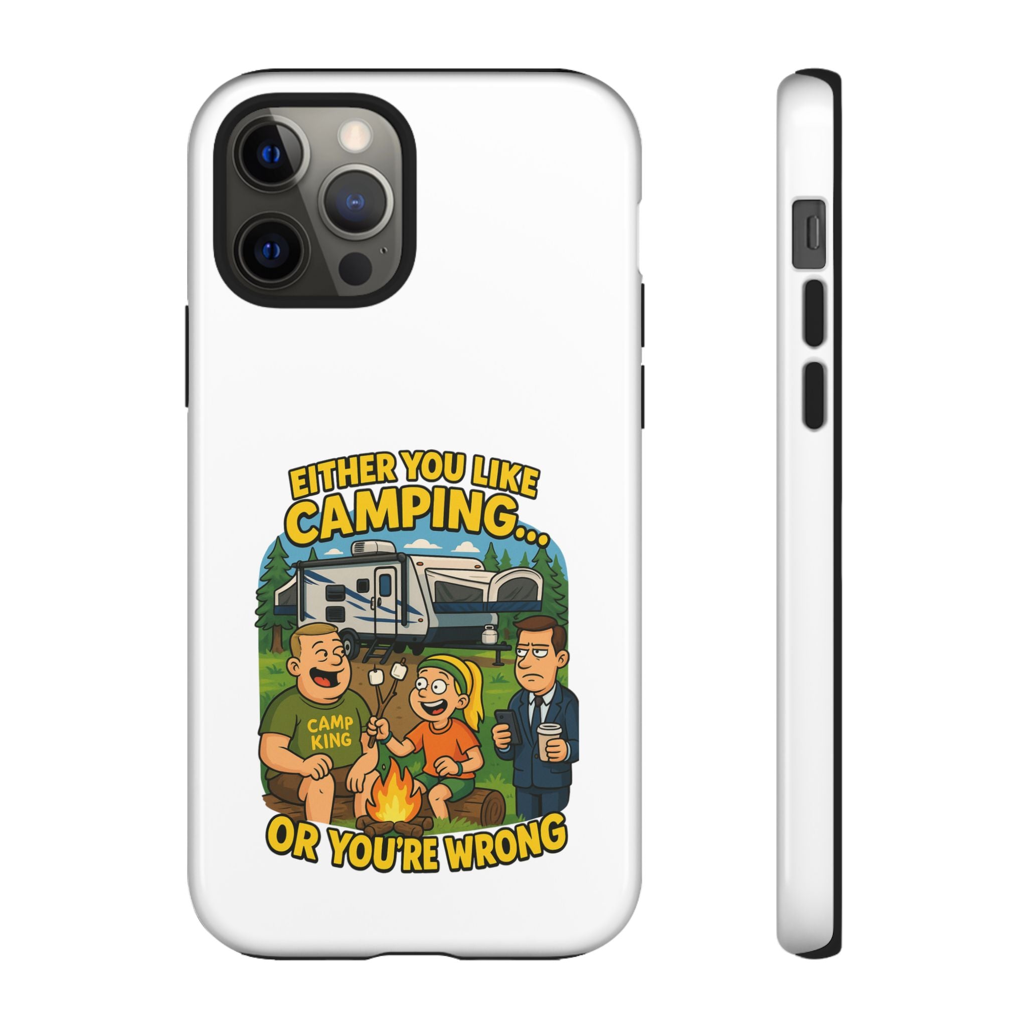 Camping Adventure Phone Case - "Either You Like Camping... Or You're Wrong"