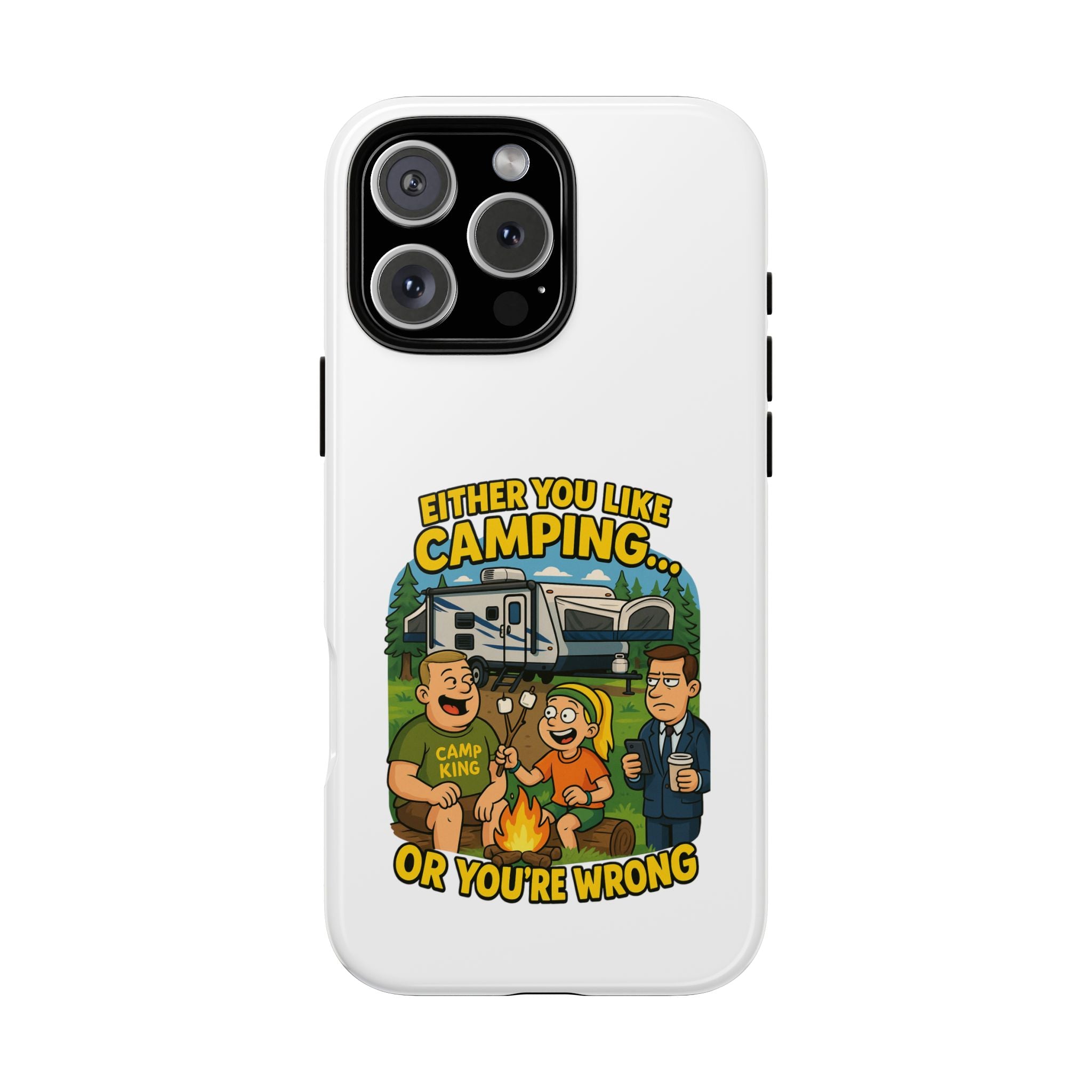 Camping Adventure Phone Case - "Either You Like Camping... Or You're Wrong"