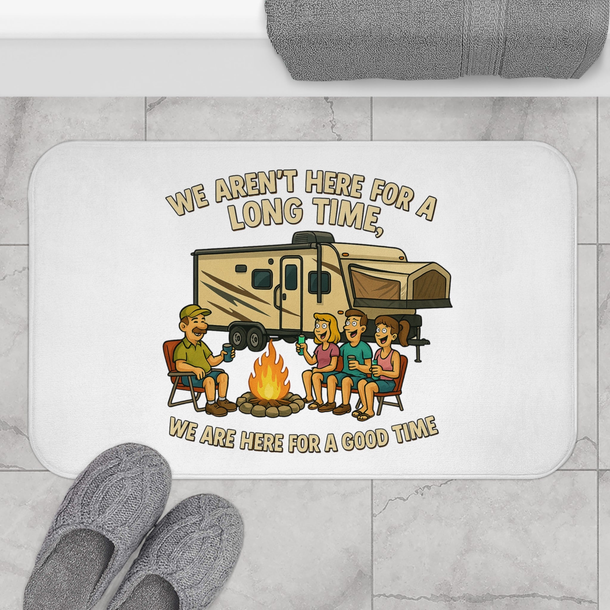 Camping Vibes Bath Mat - "We Aren't Here For A Long Time, We Are Here For A Good Time"