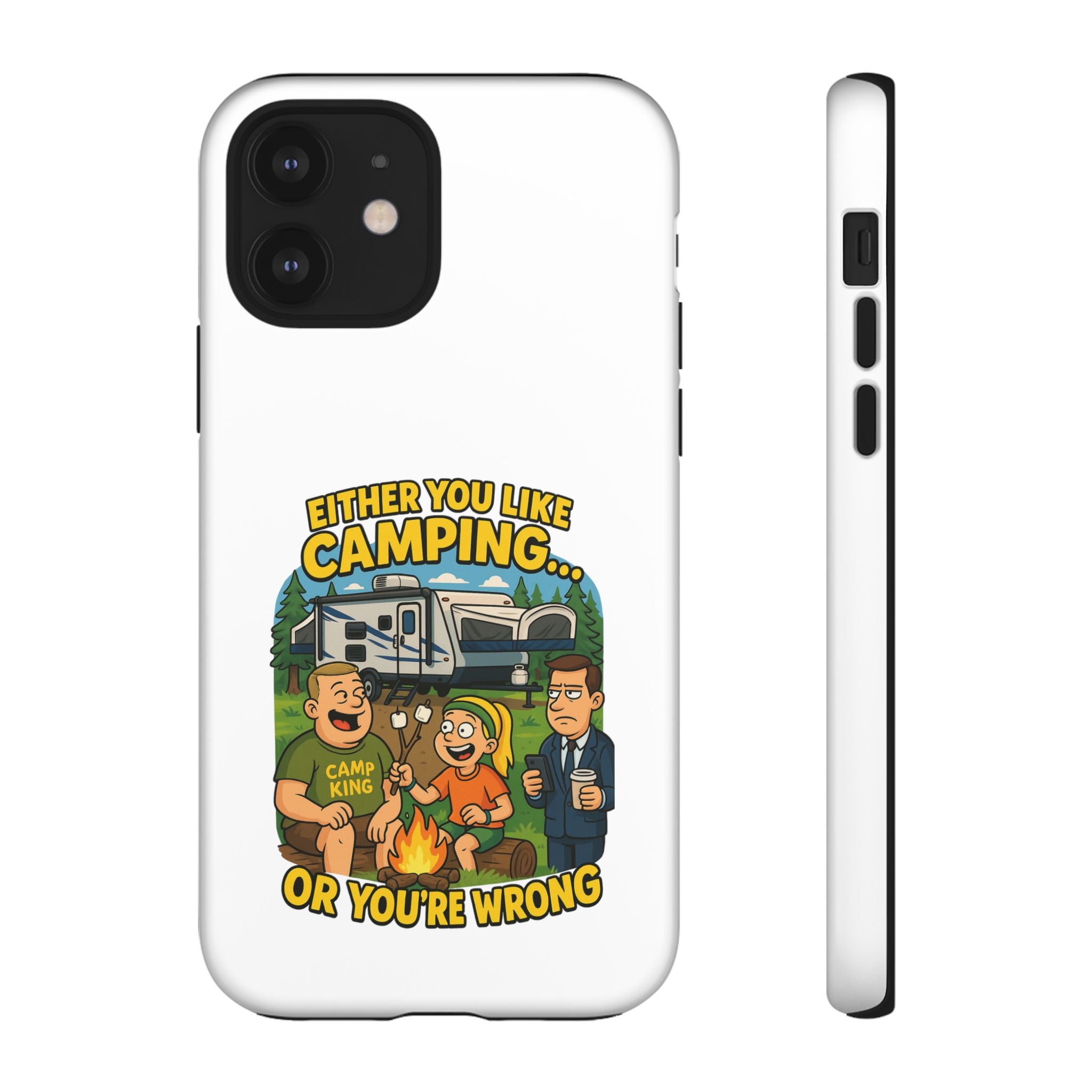 Camping Adventure Phone Case - "Either You Like Camping... Or You're Wrong"