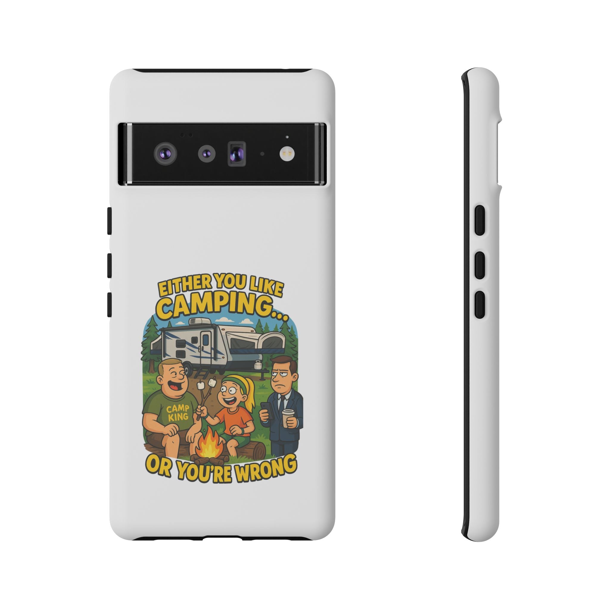Camping Adventure Phone Case - "Either You Like Camping... Or You're Wrong"